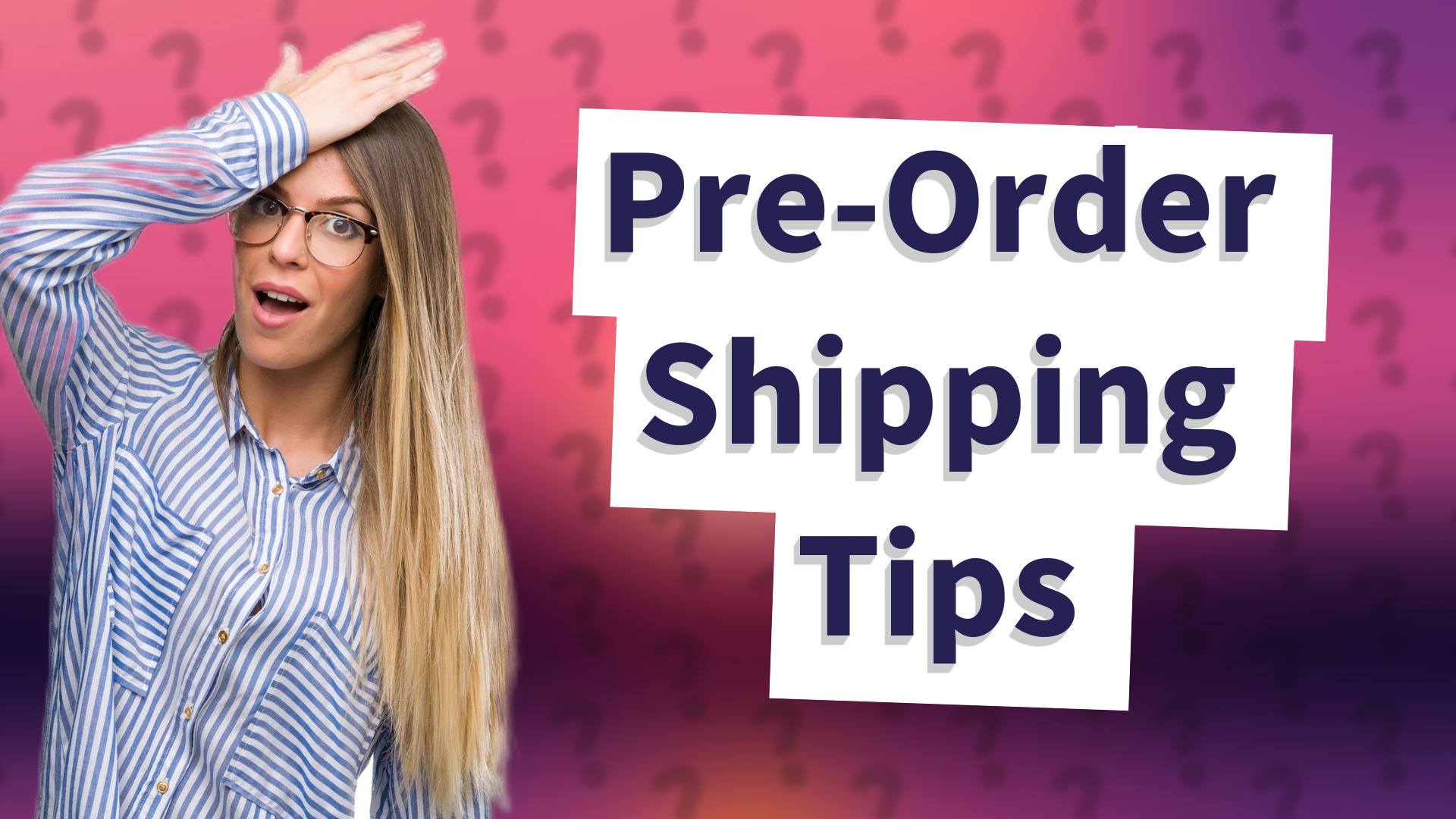 Pre-Order Shipping Tips