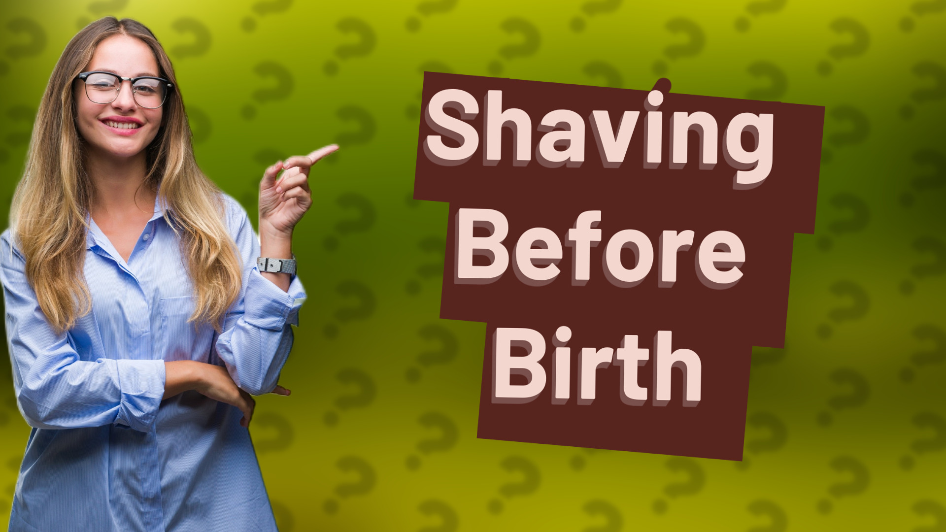 Shaving Before Birth