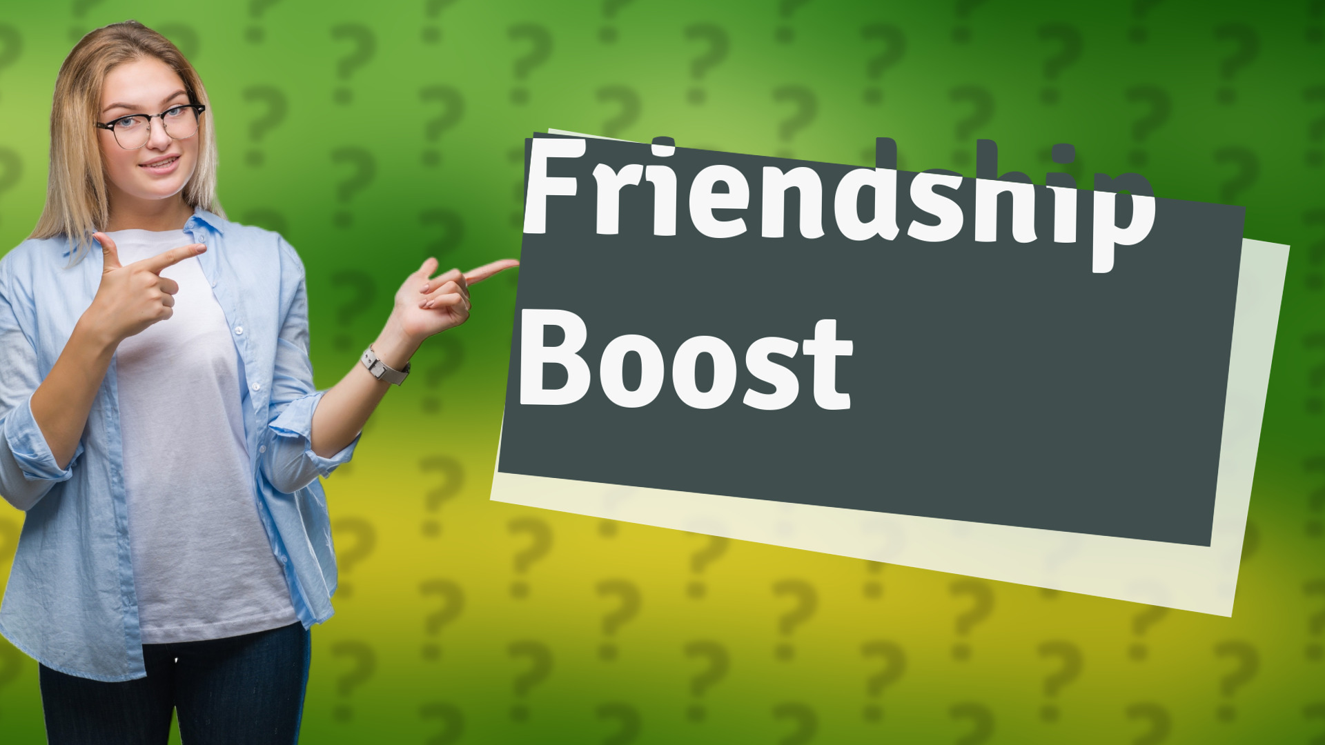 Friendship Boost
