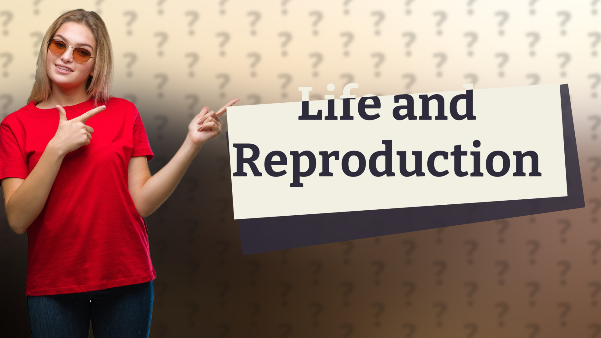 Life and Reproduction