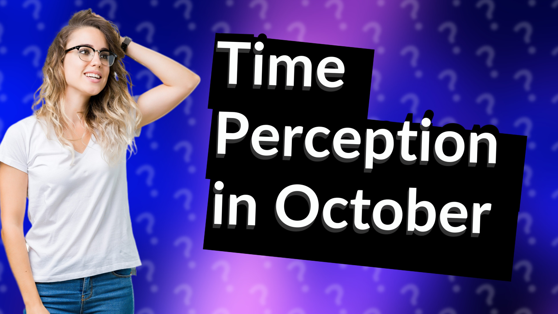 Time Perception in October