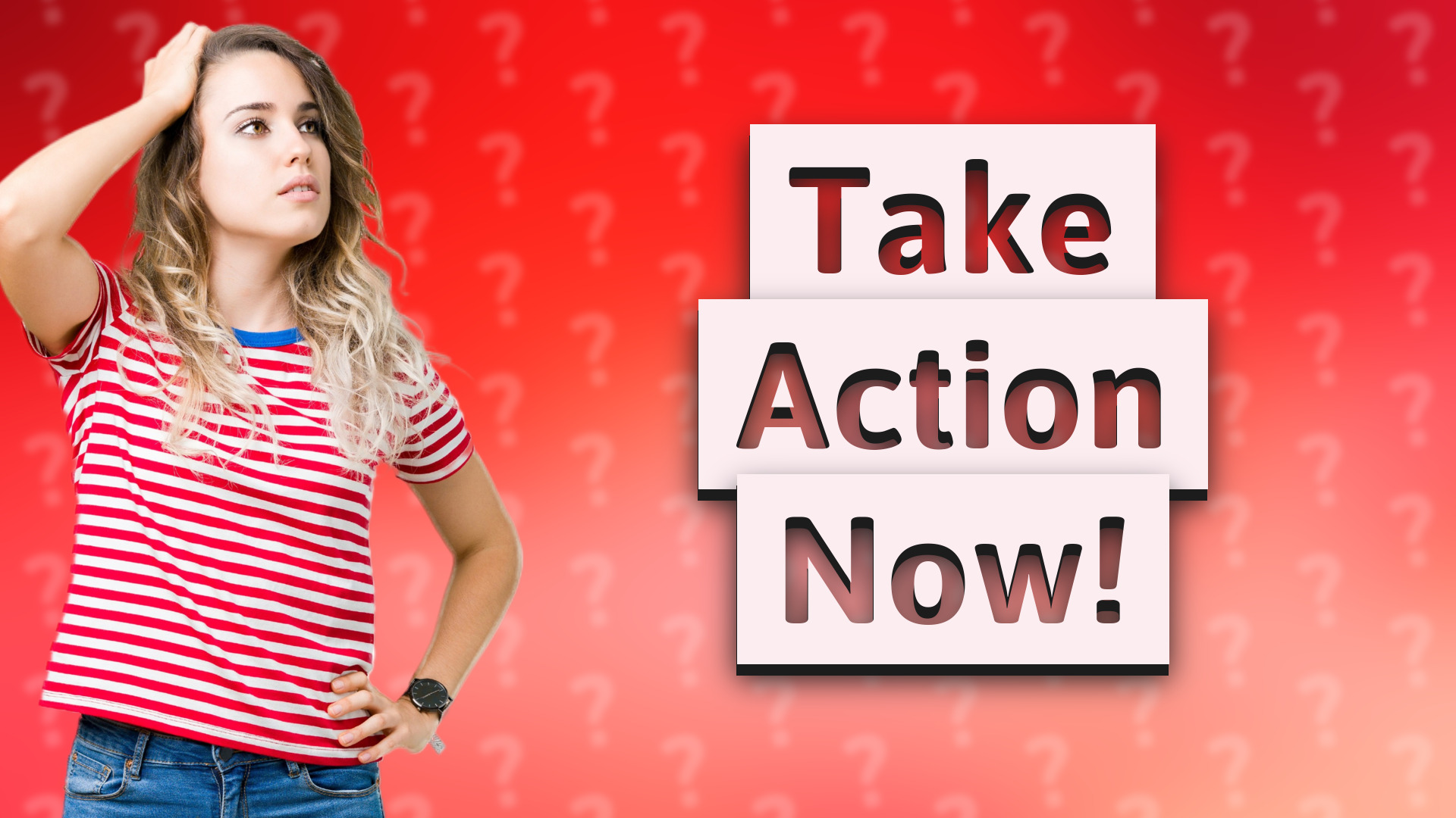 Take Action Now!