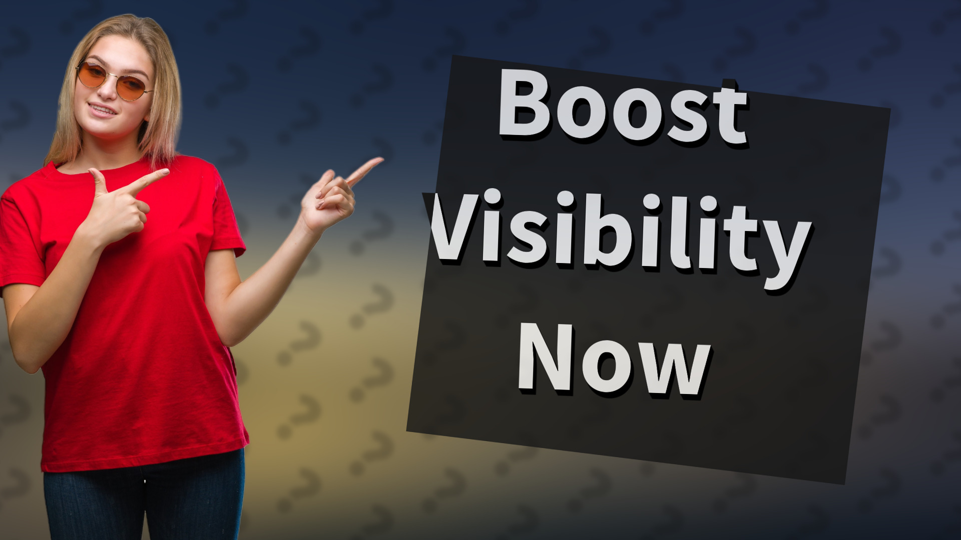 Boost Visibility Now