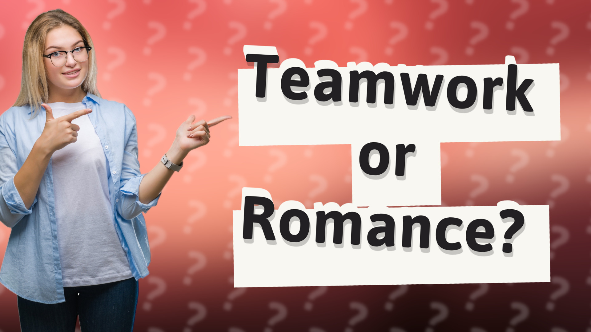 Teamwork or Romance?