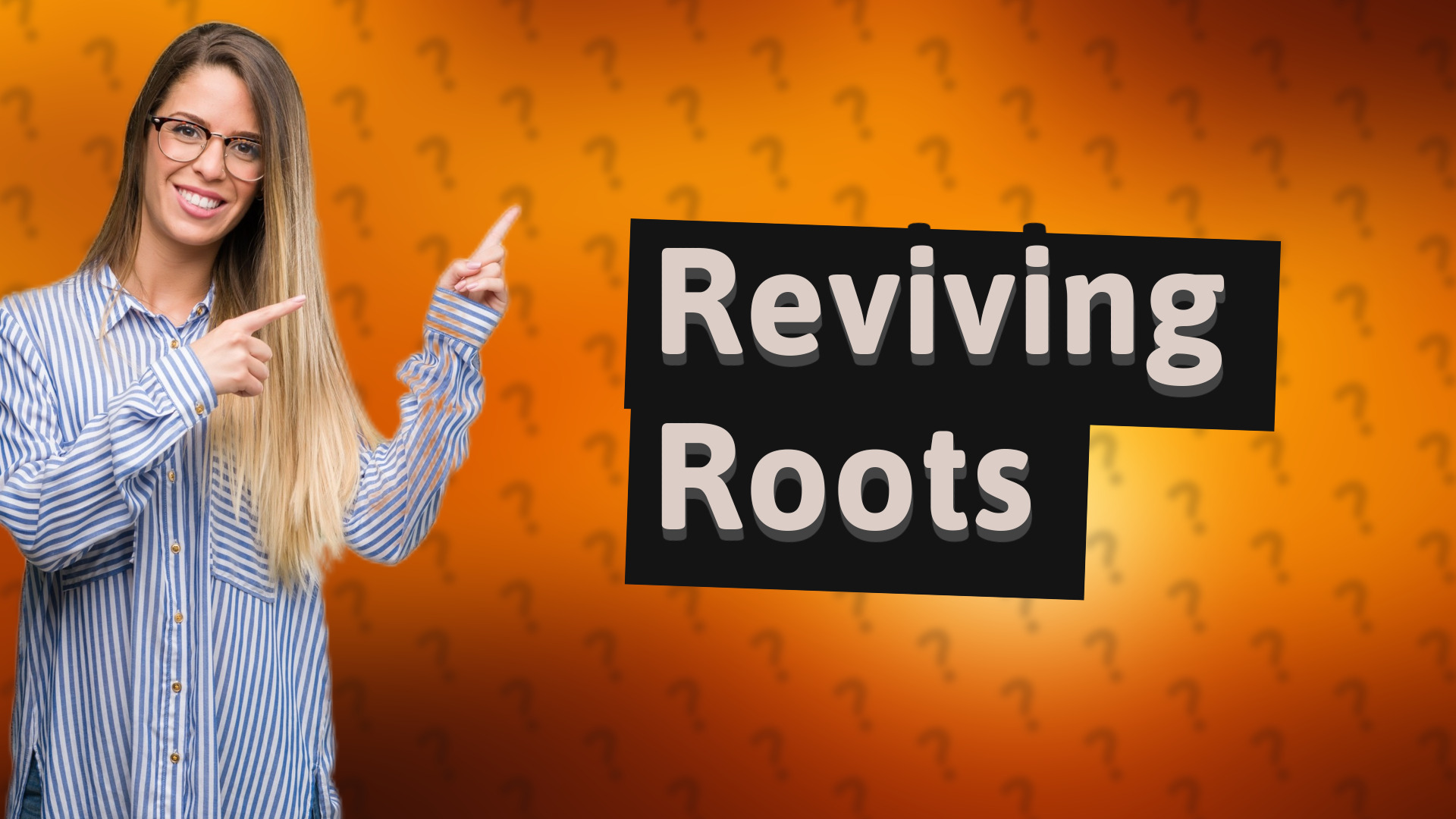 Reviving Roots