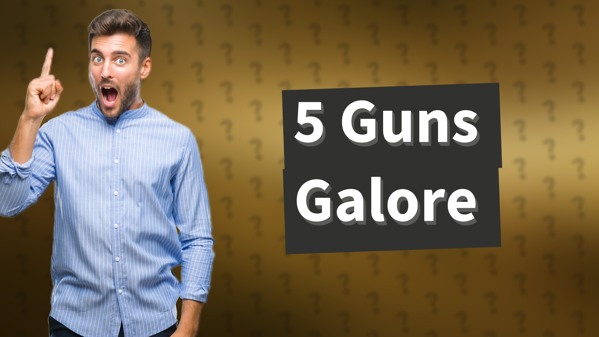 5 Guns Galore