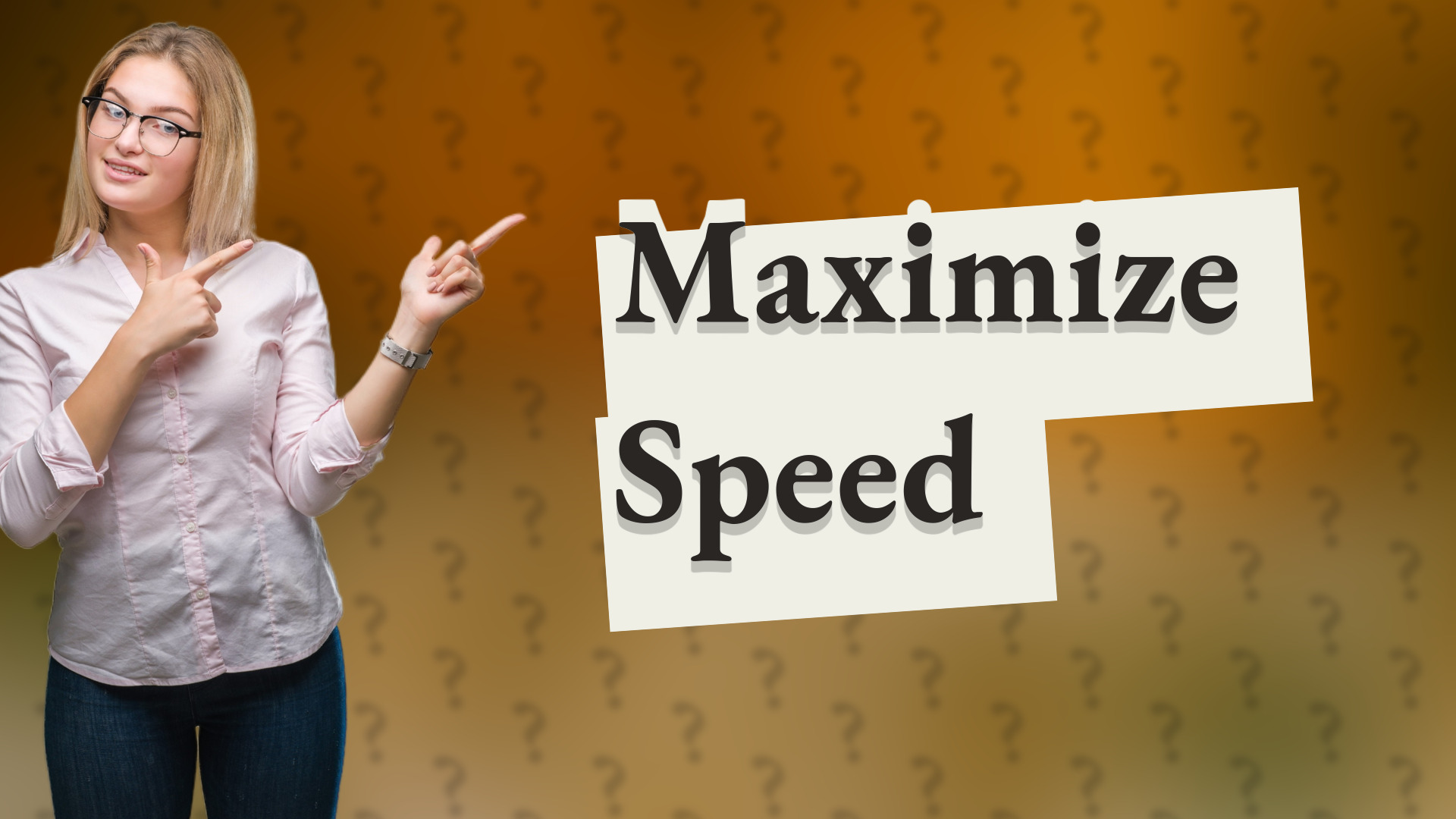 Maximize Speed