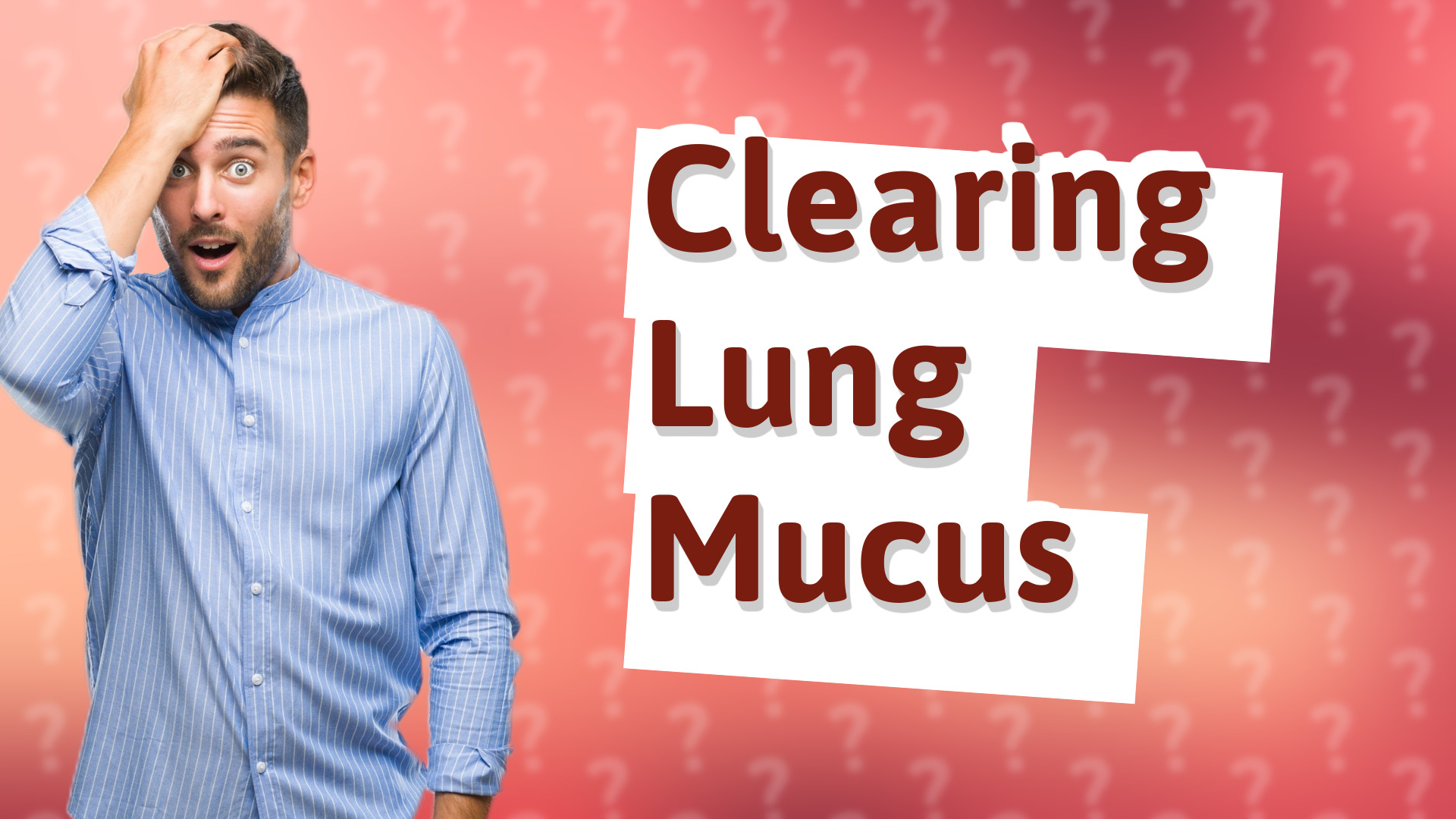 Clearing Lung Mucus