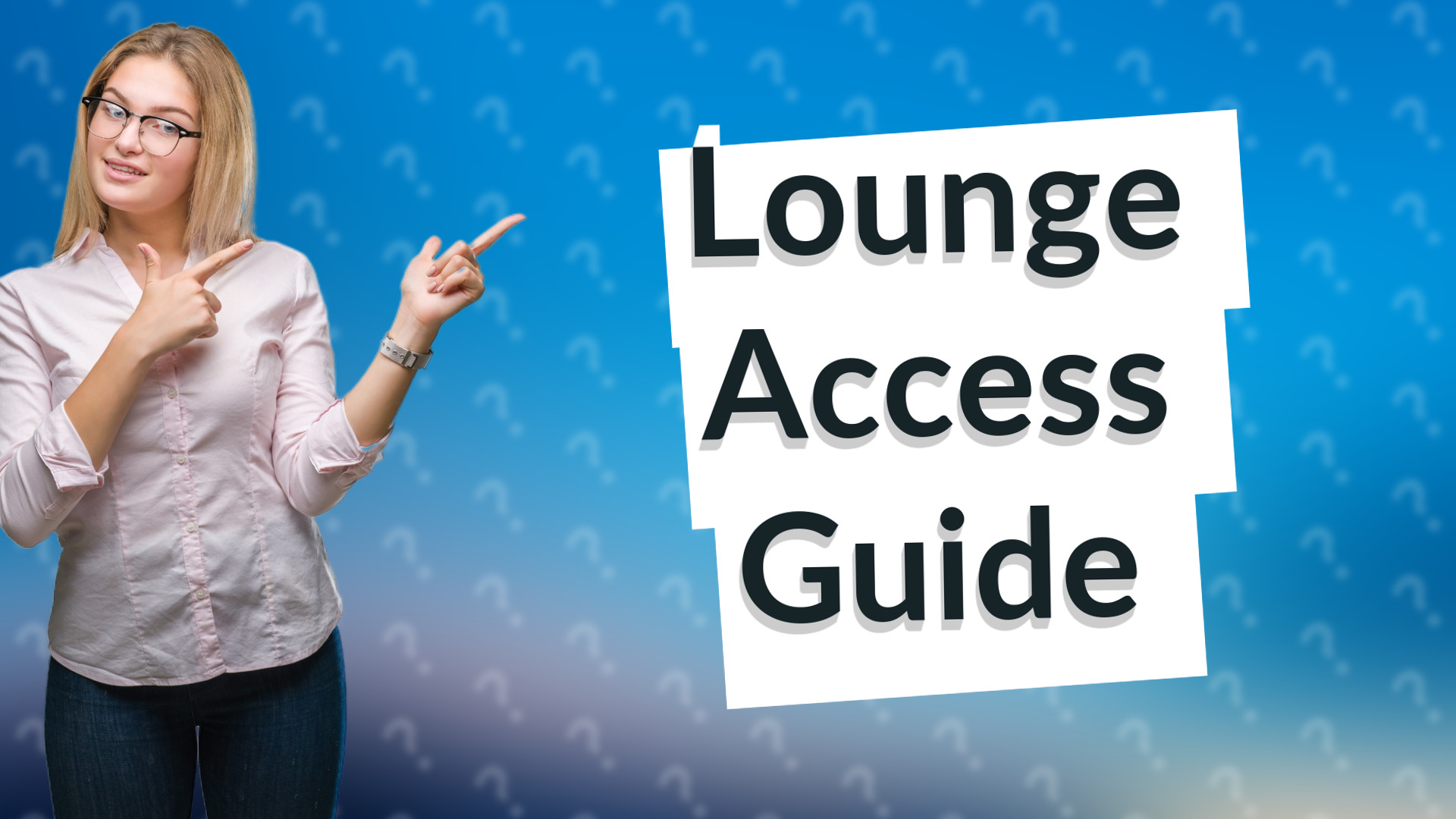 Lounge Access Guide