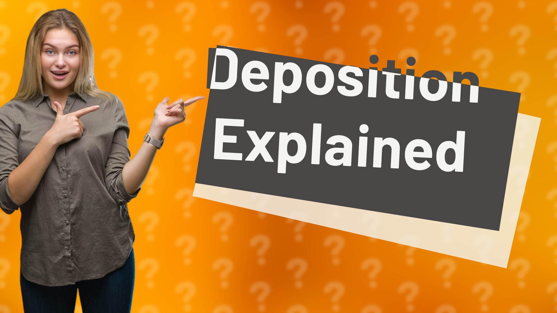 Deposition Explained
