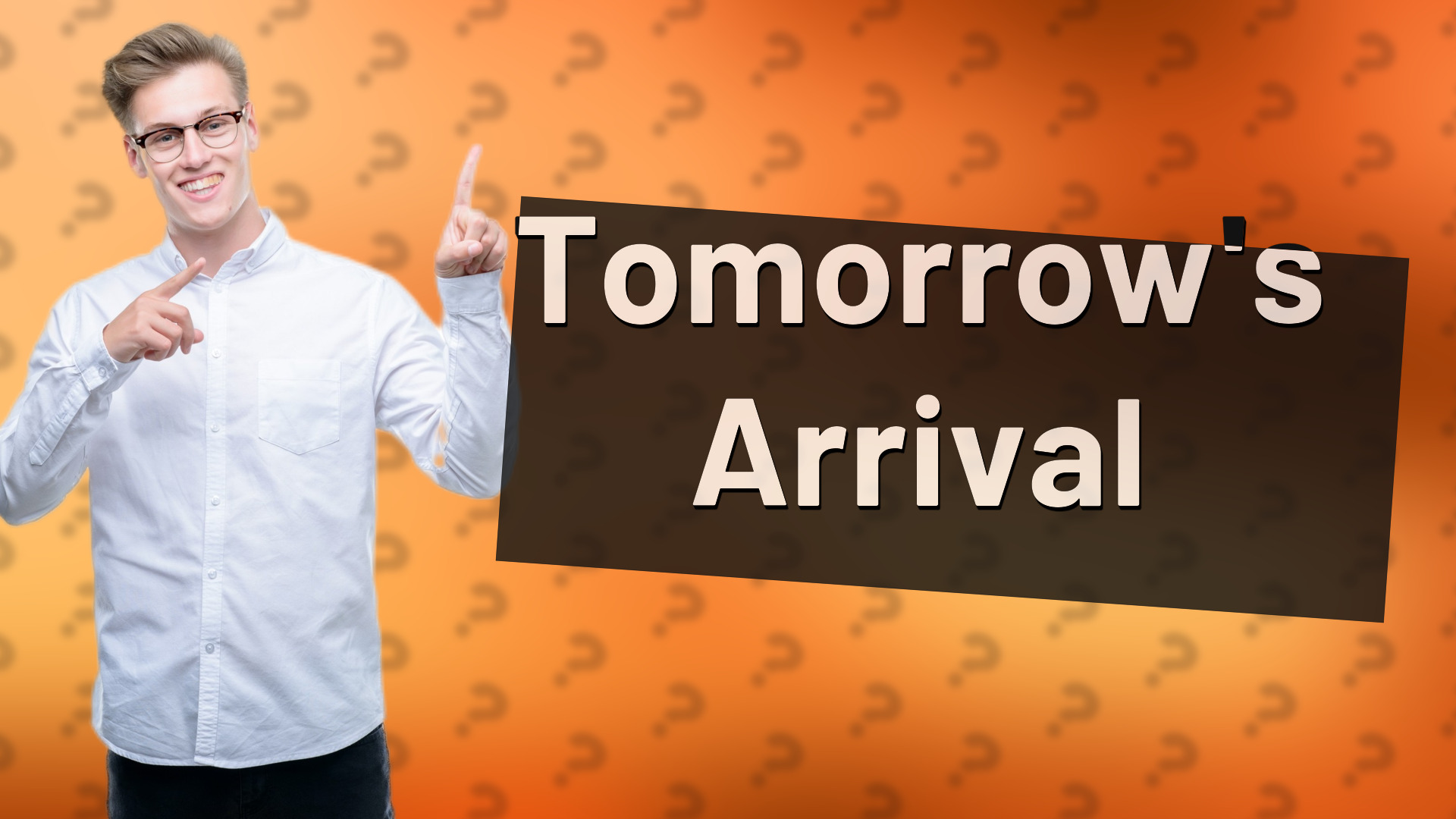 Tomorrow's Arrival