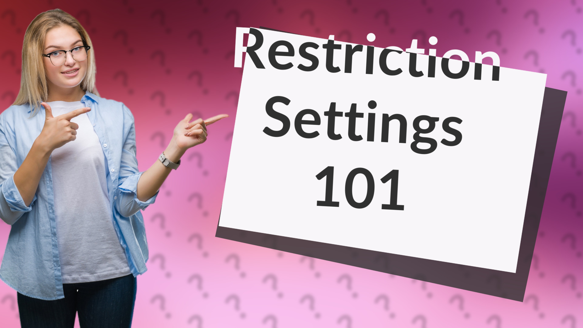Restriction Settings 101