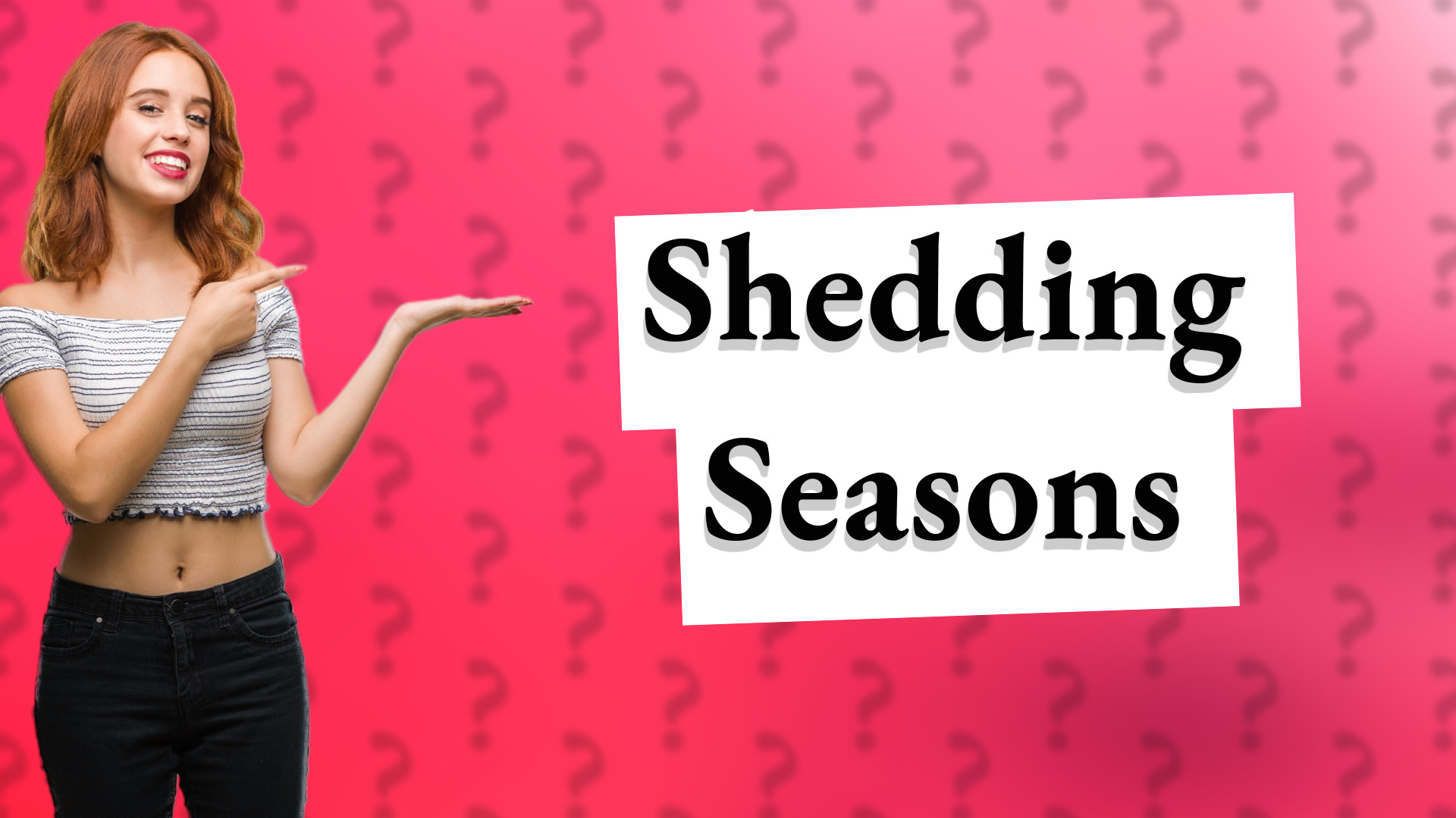Shedding Seasons
