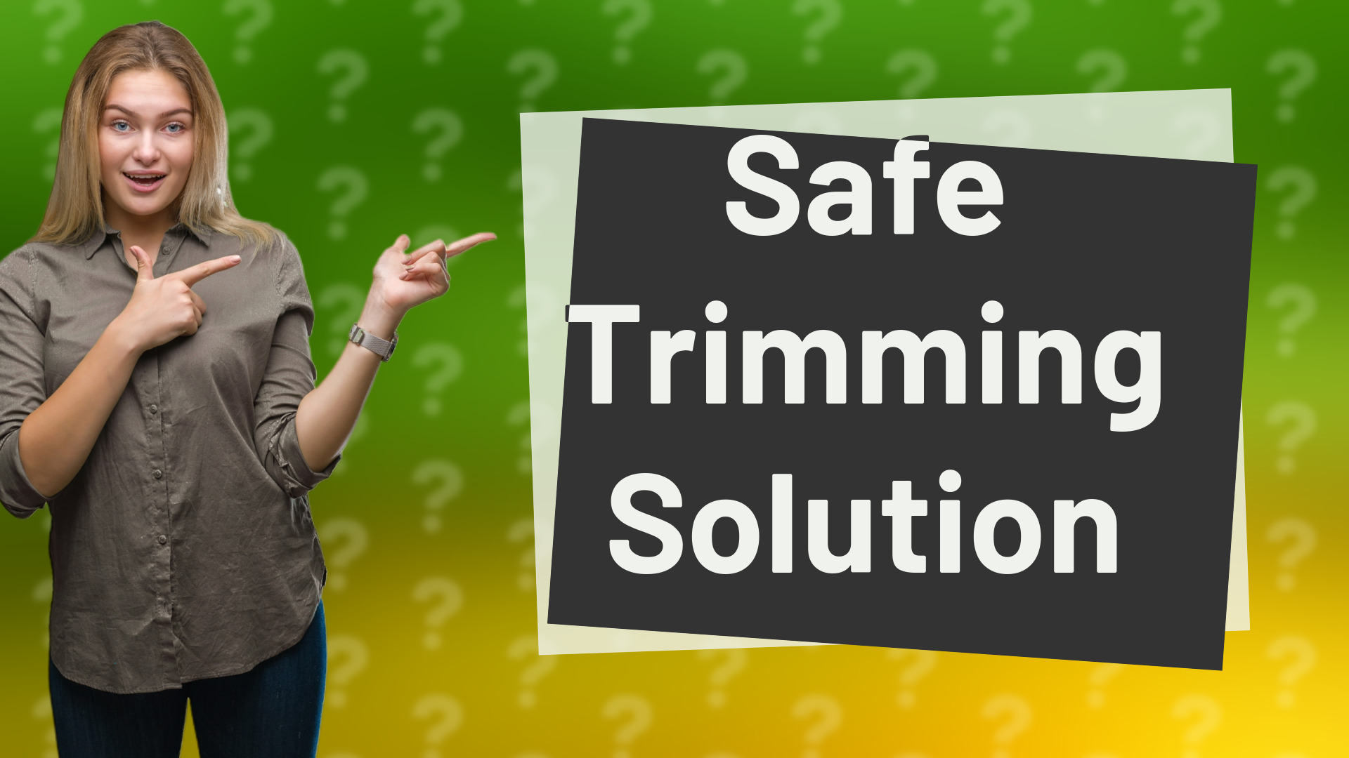 Safe Trimming Solution