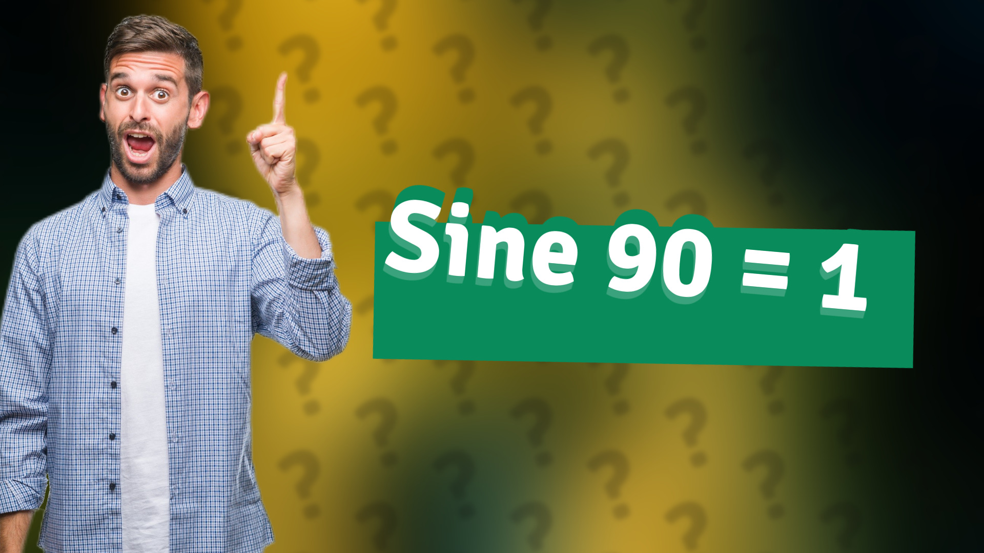 Sine 90 = 1
