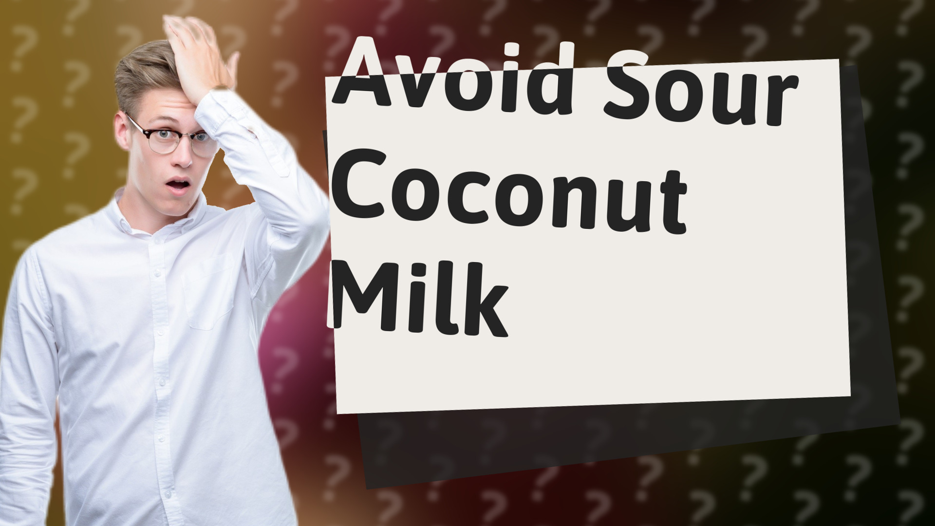 Avoid Sour Coconut Milk