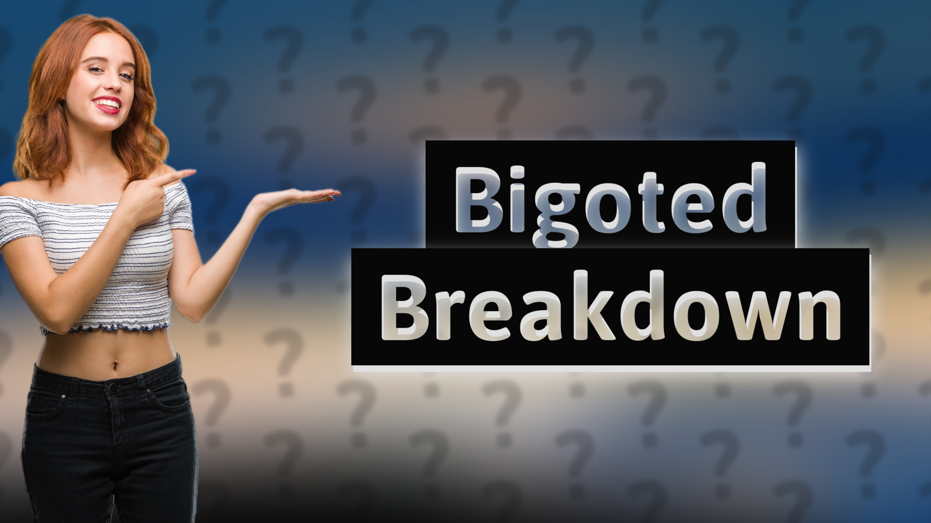 Bigoted Breakdown