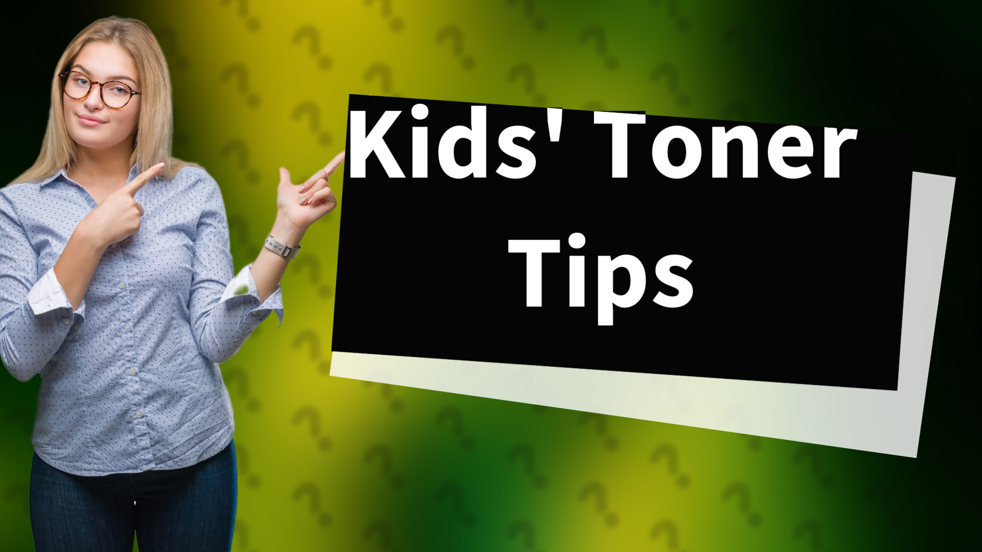 Kids' Toner Tips