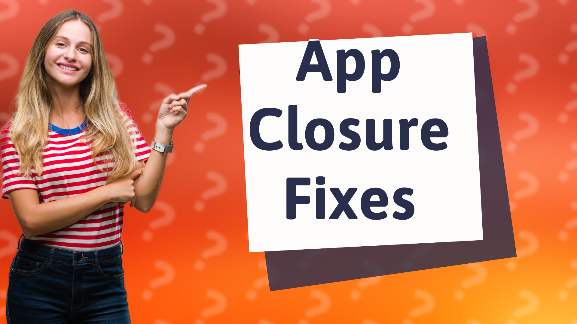 App Closure Fixes