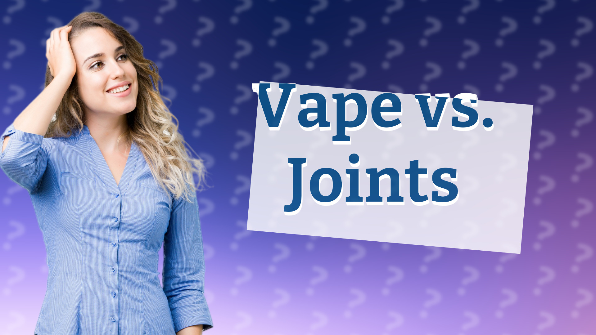 Vape vs. Joints