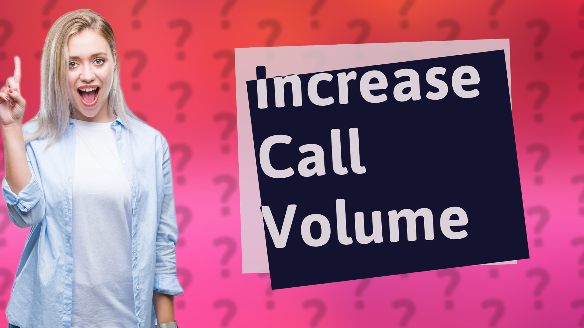 Increase Call Volume