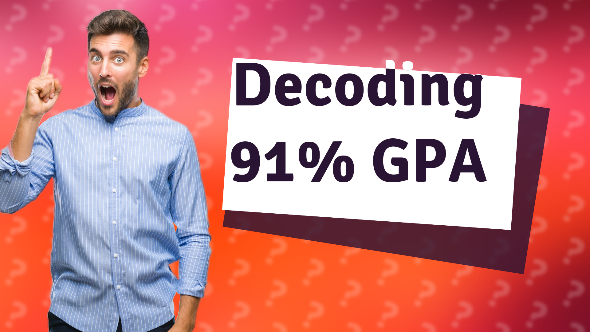 Decoding 91% GPA
