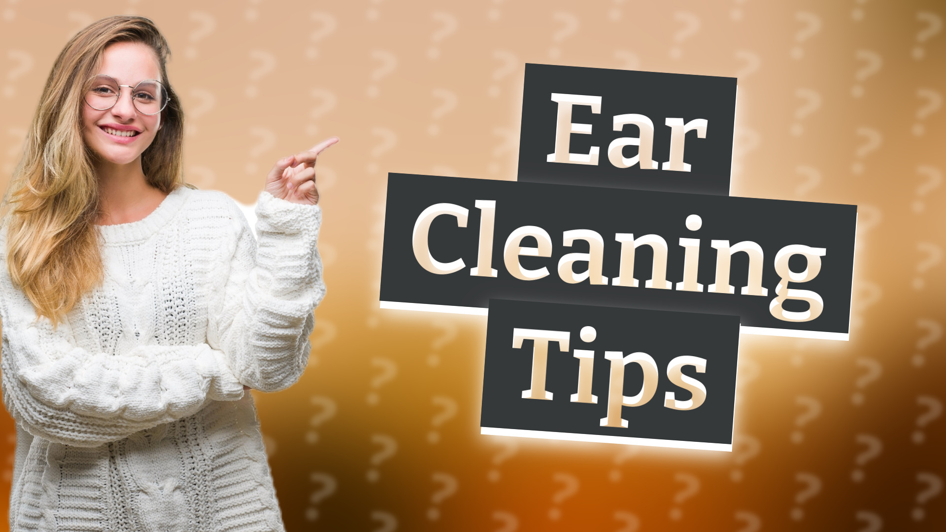 Ear Cleaning Tips