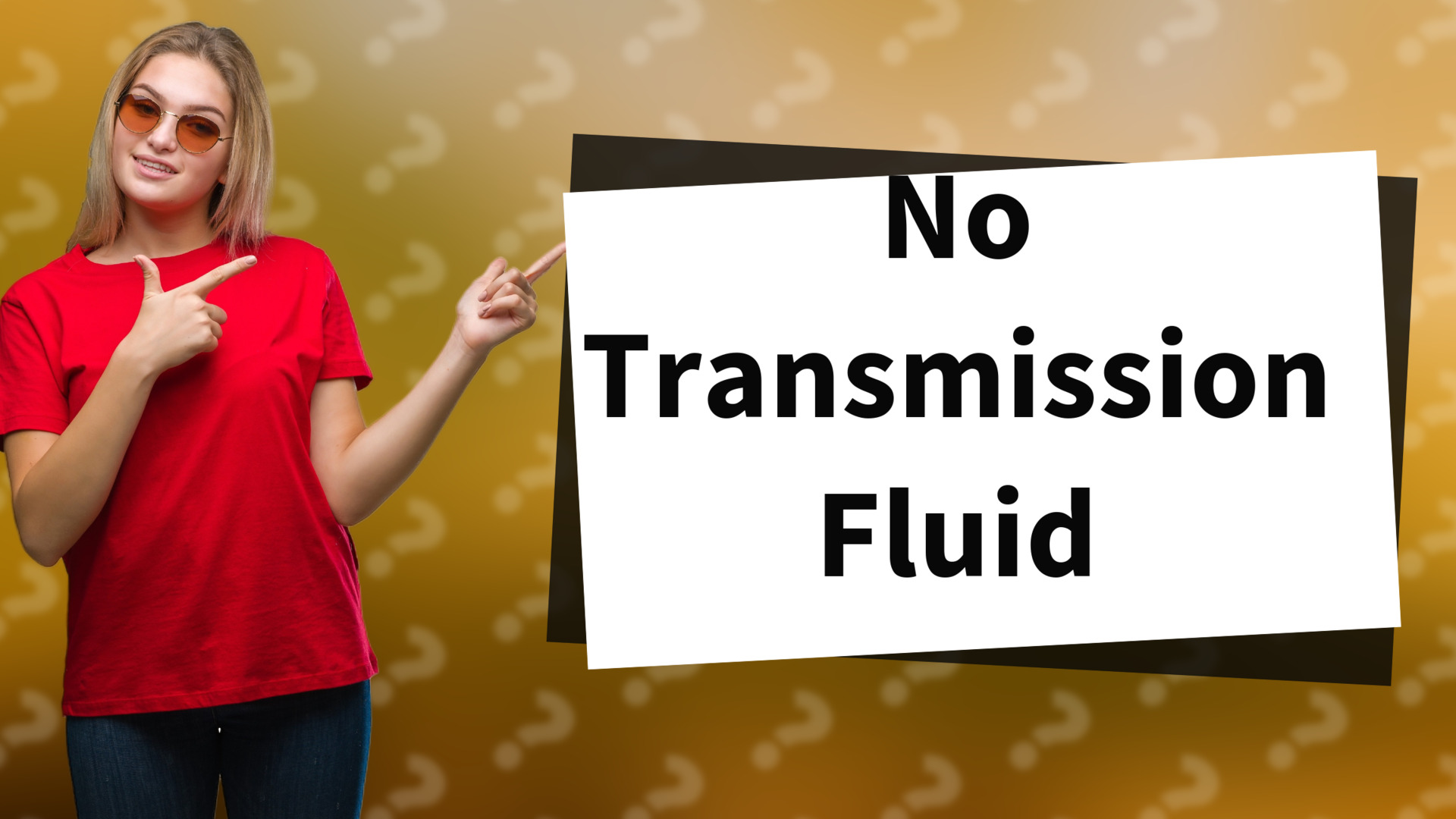 No Transmission Fluid