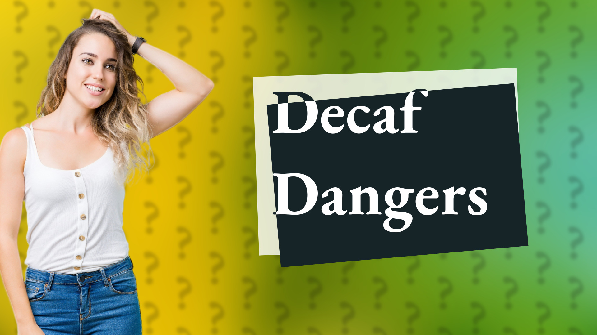 Decaf Dangers