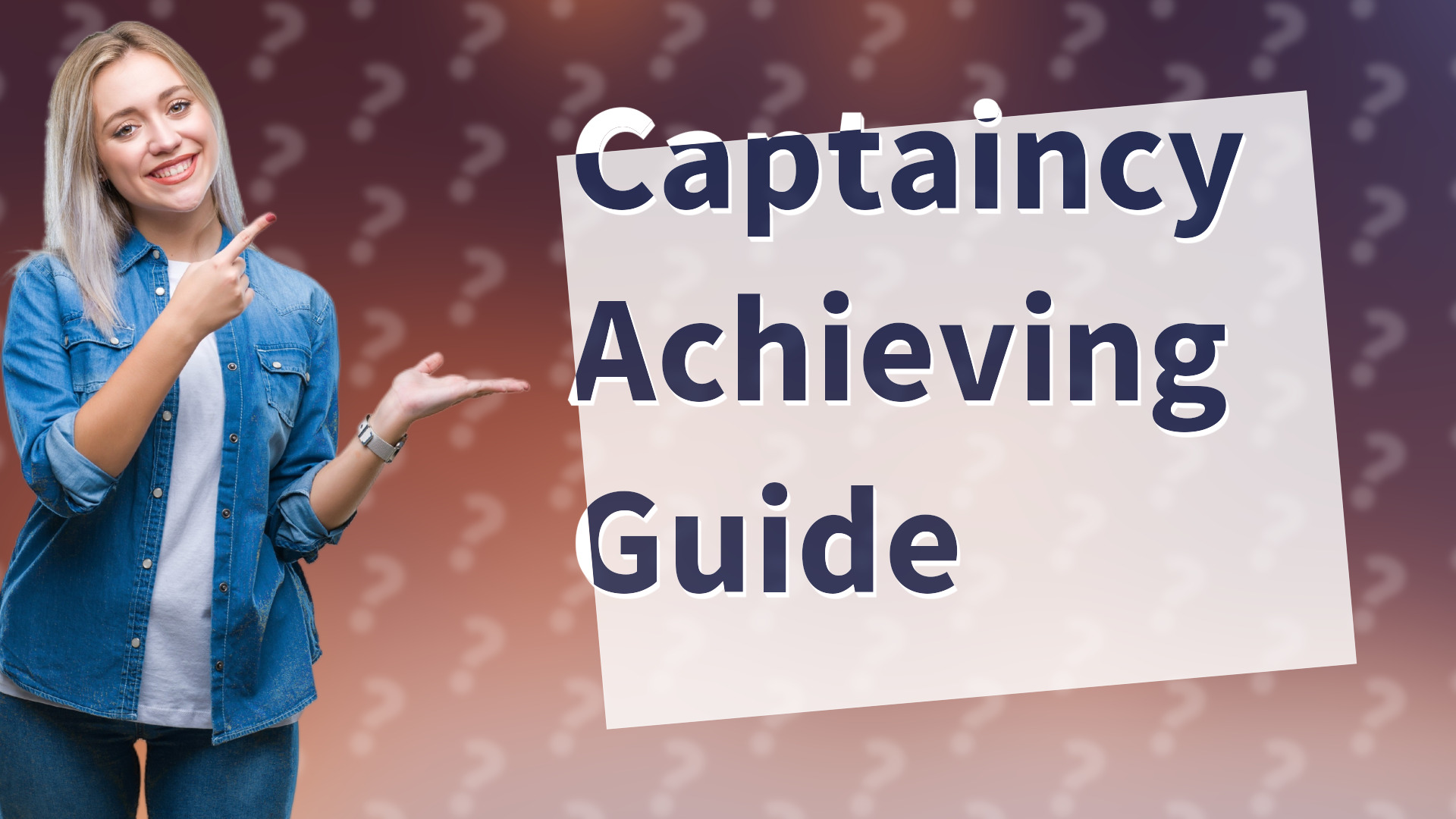 Captaincy Achieving Guide