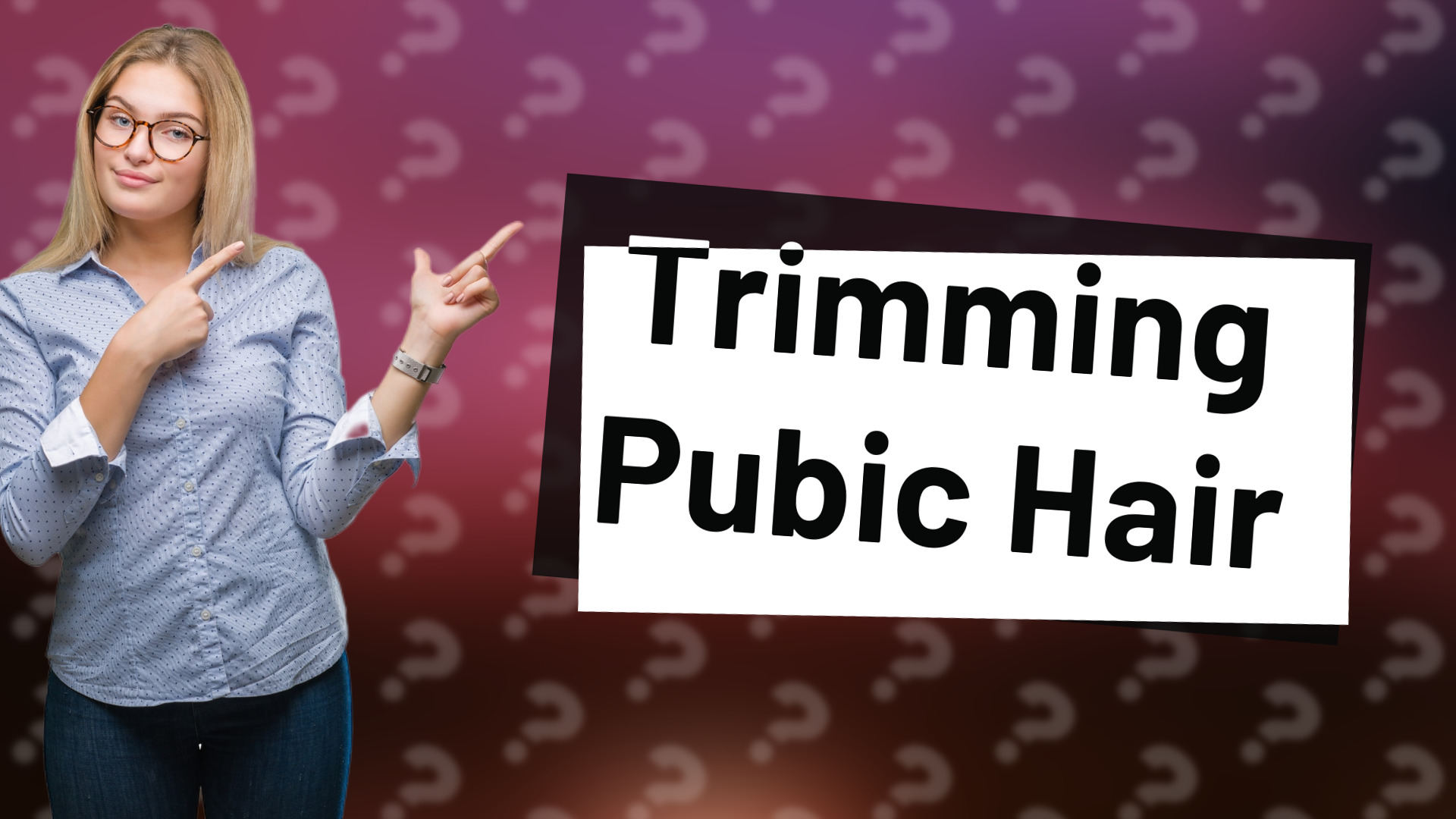 Trimming Pubic Hair