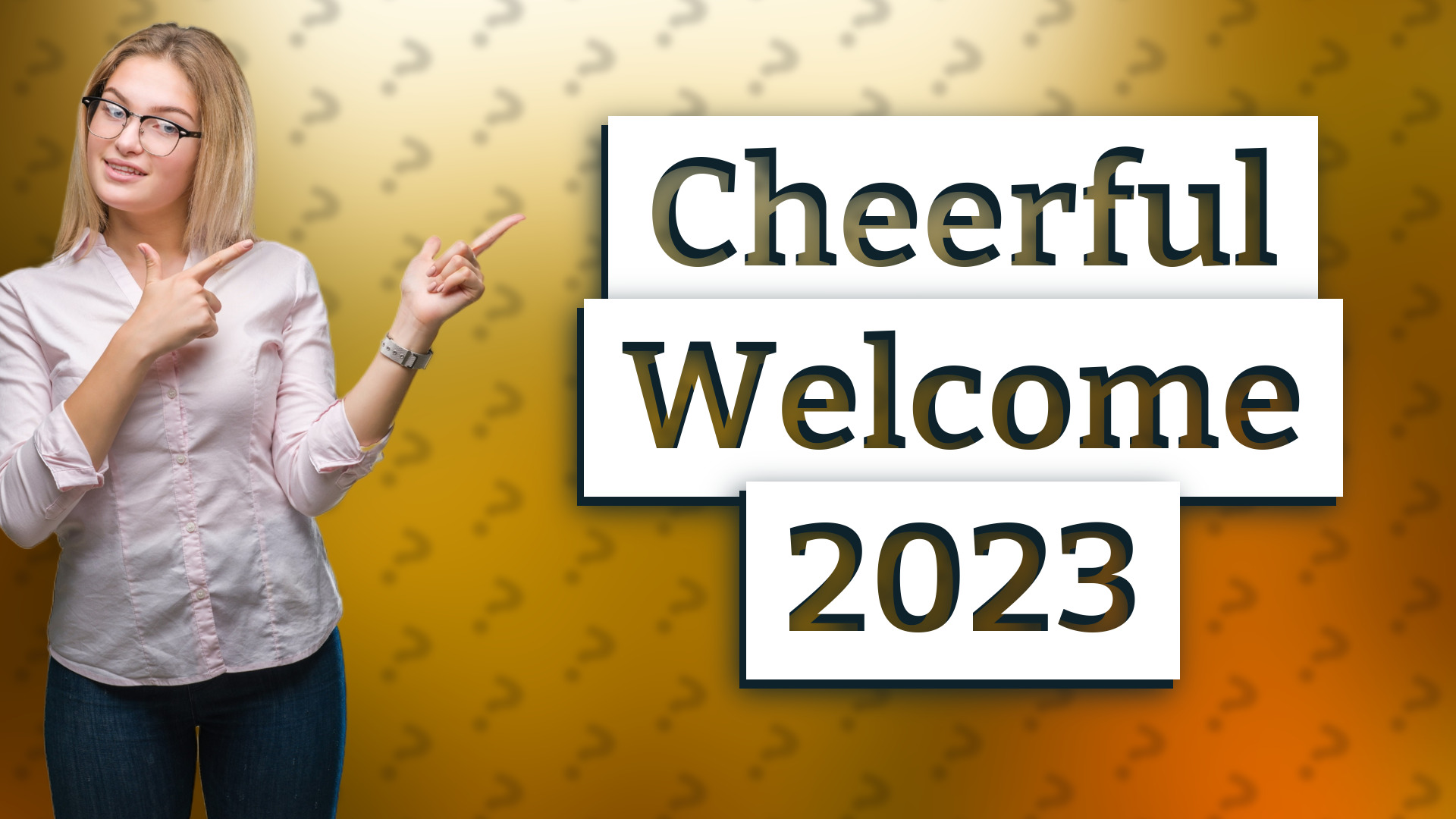 Cheerful Welcome 2023