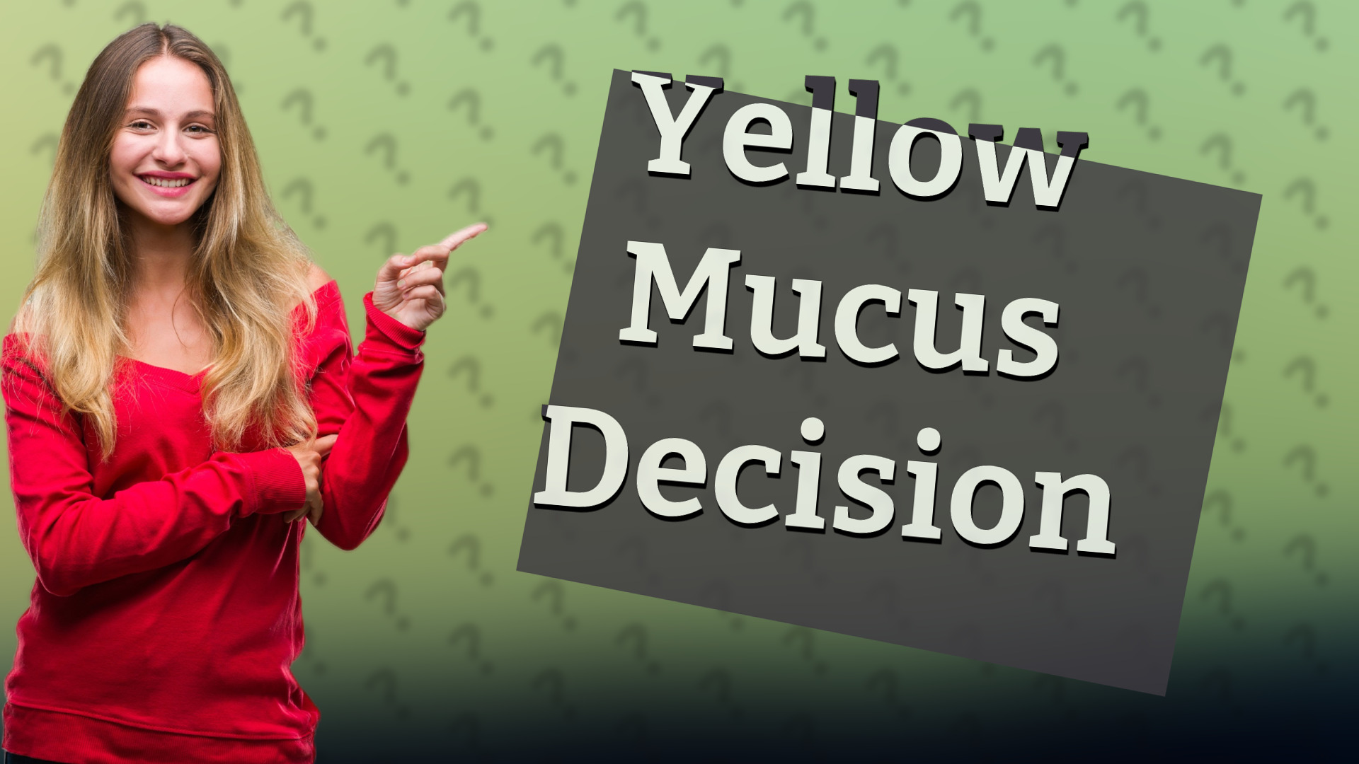 Yellow Mucus Decision