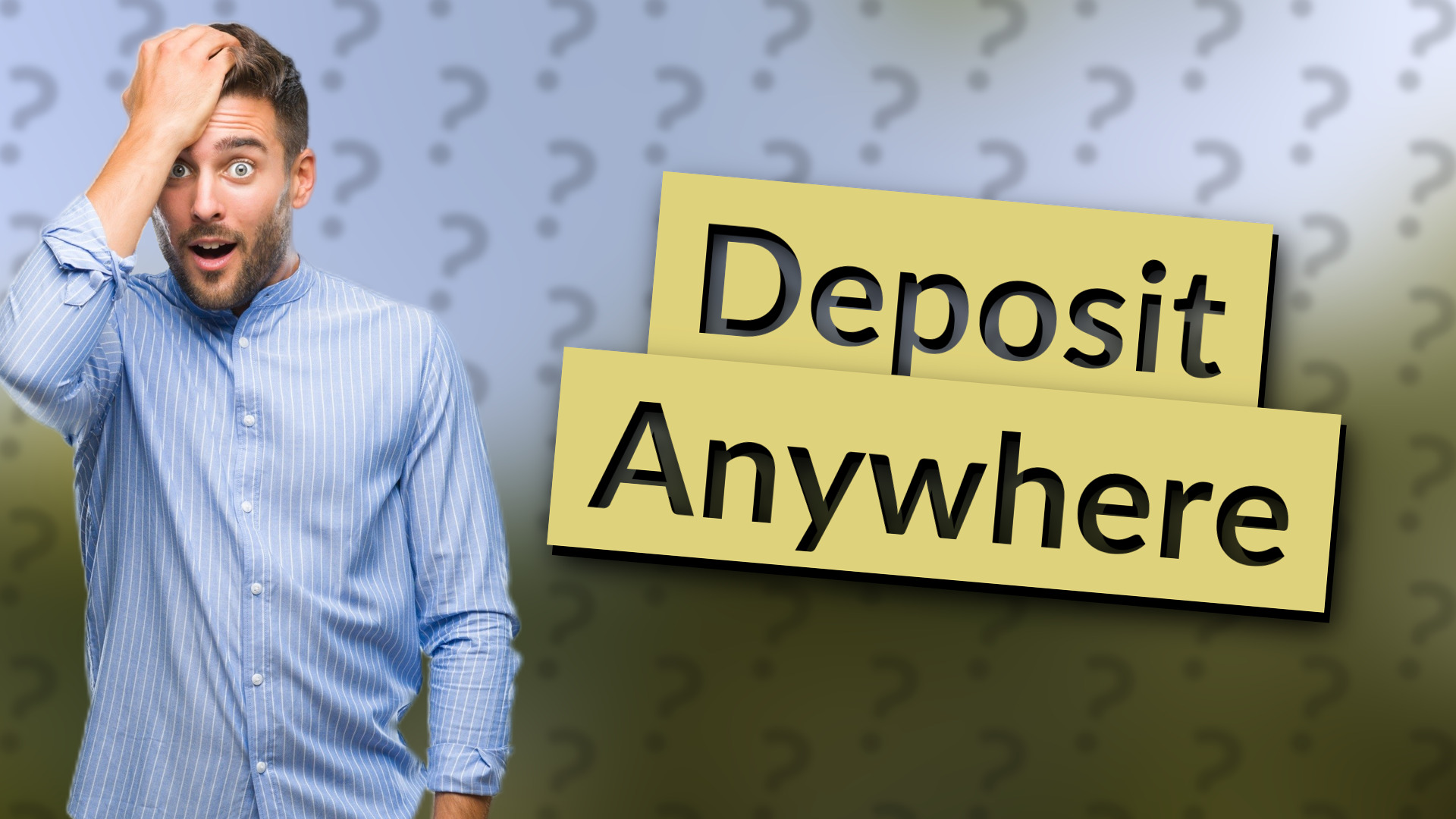 Deposit Anywhere