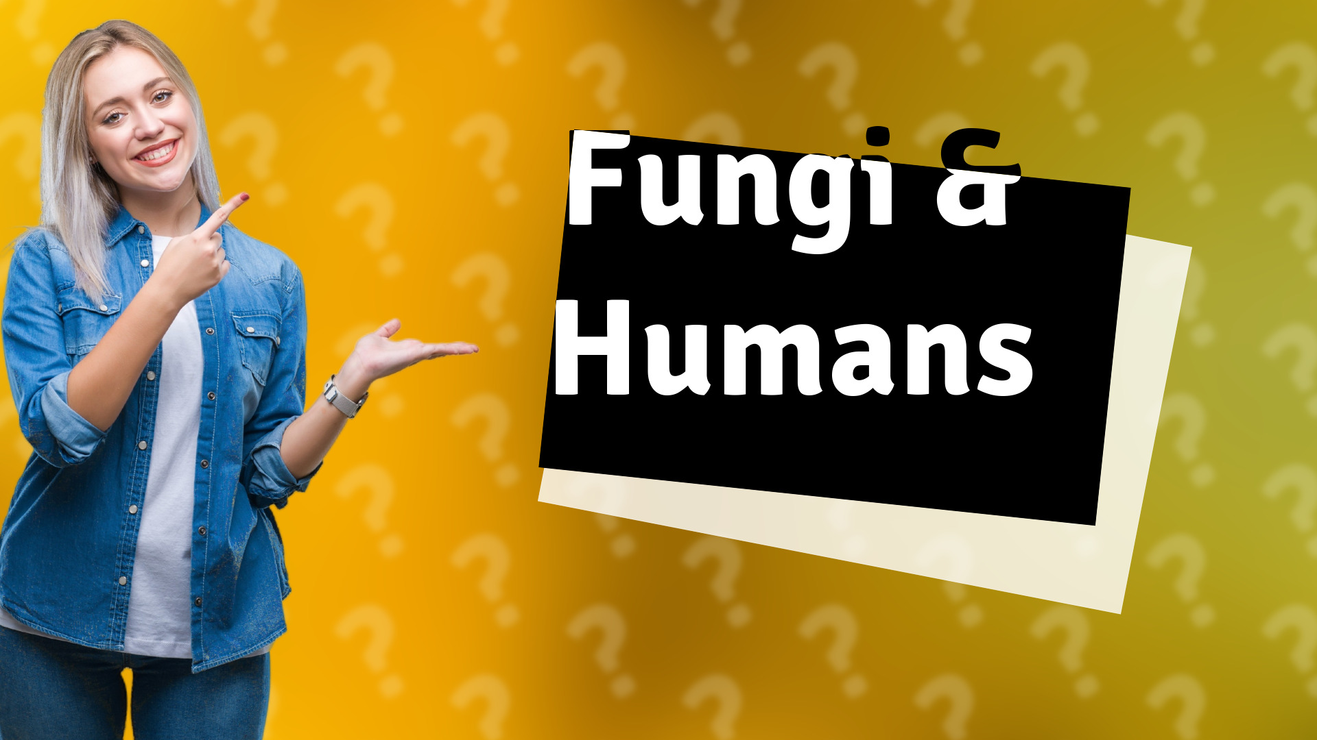 Fungi & Humans
