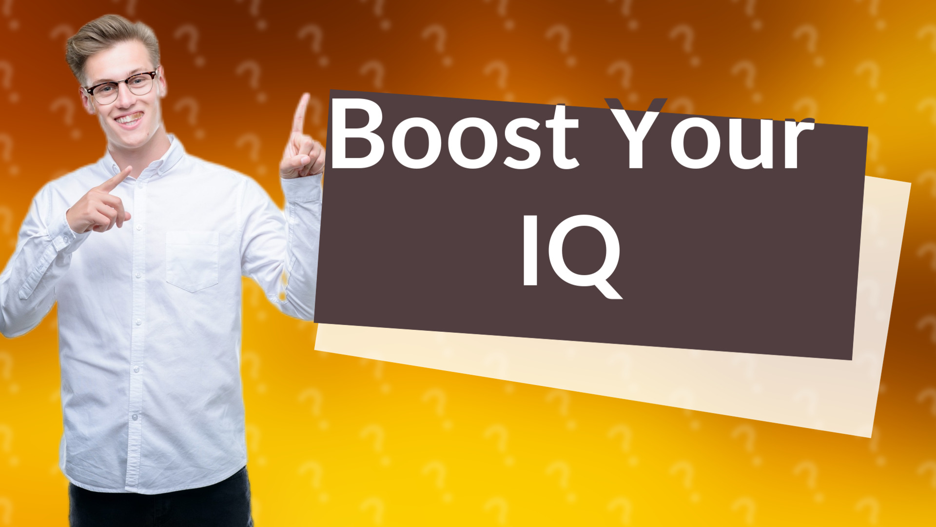 Boost Your IQ