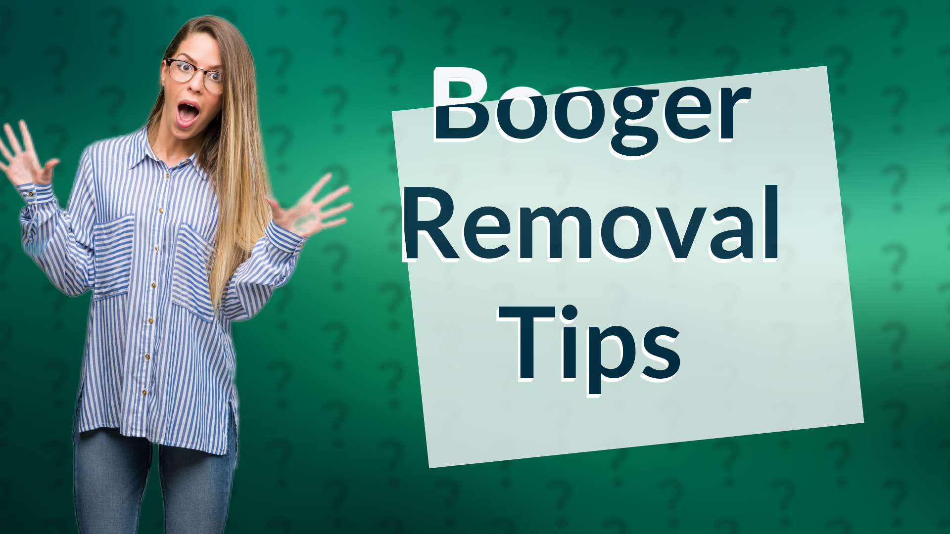 Booger Removal Tips