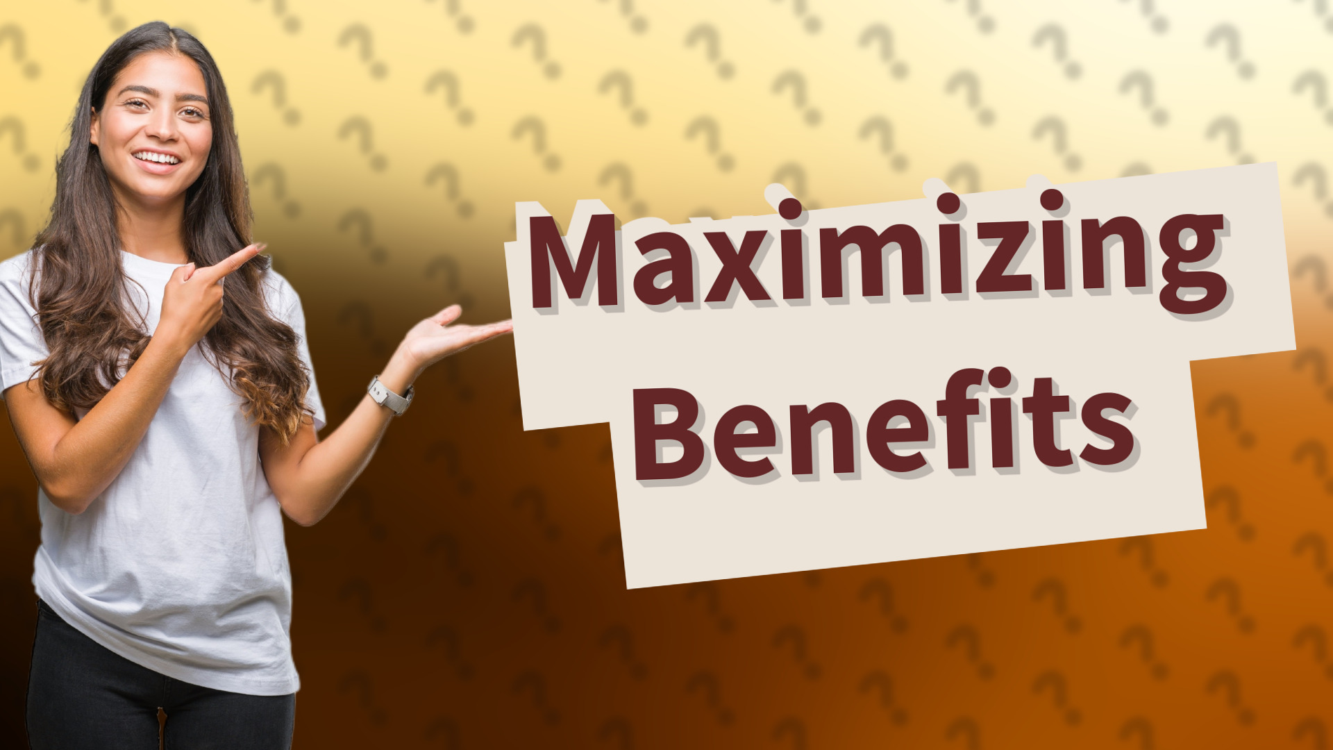 Maximizing Benefits