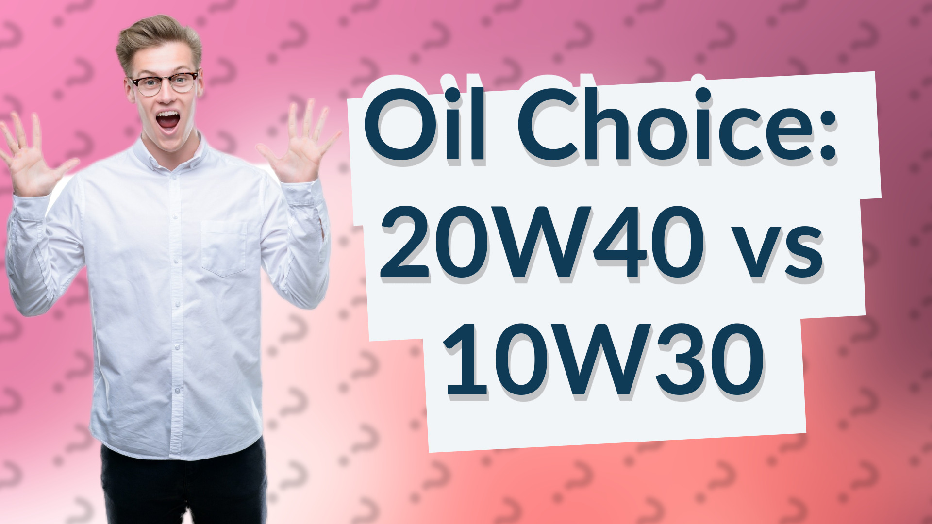 Oil Choice: 20W40 vs 10W30
