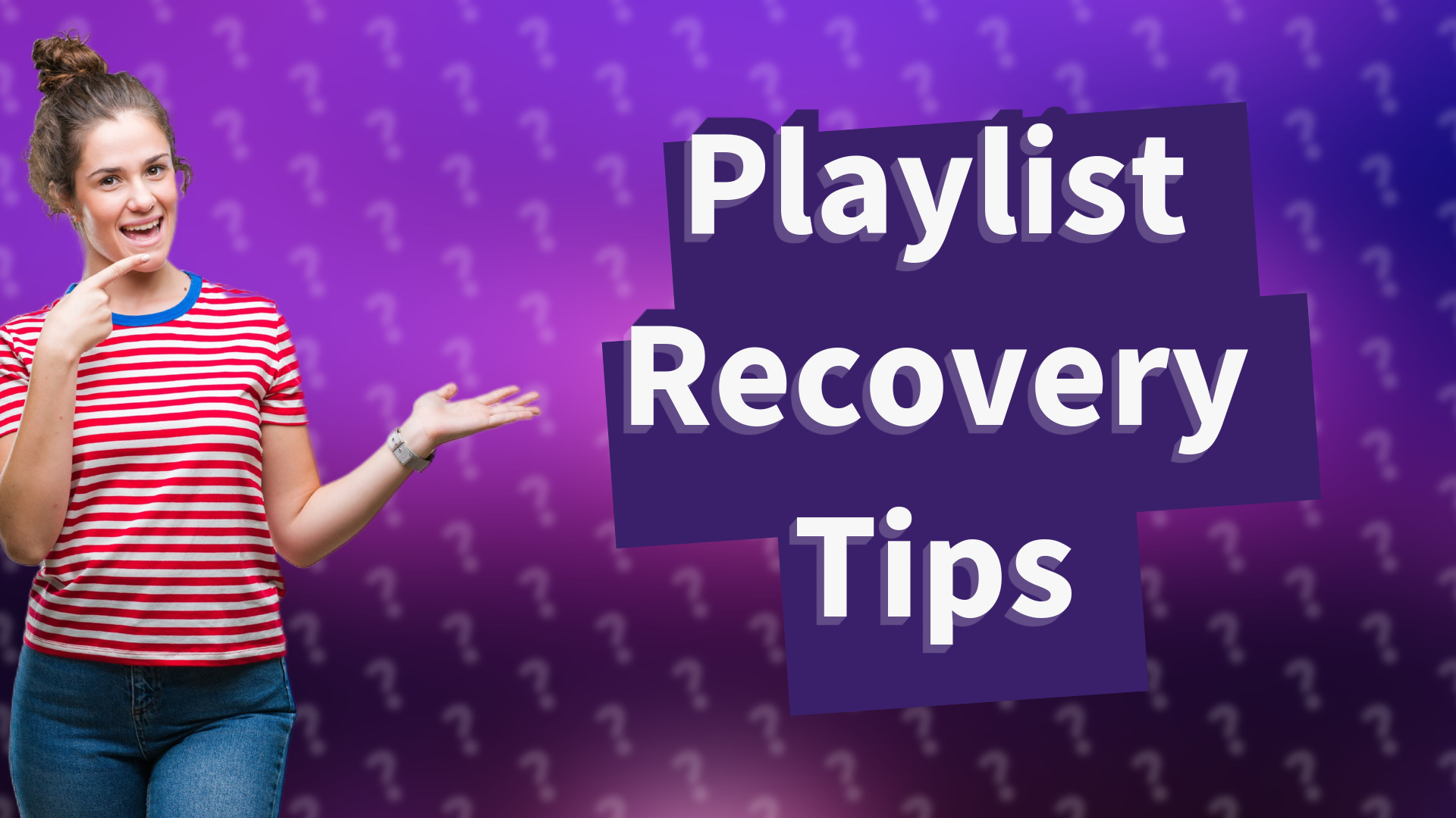 Playlist Recovery Tips