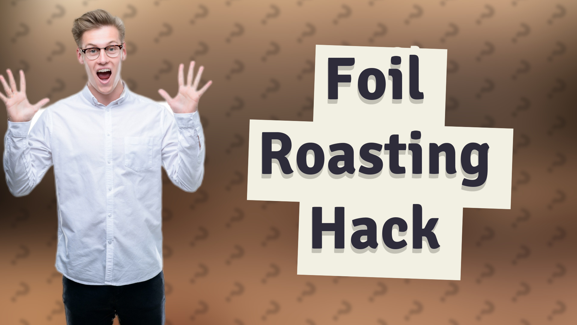 Foil Roasting Hack