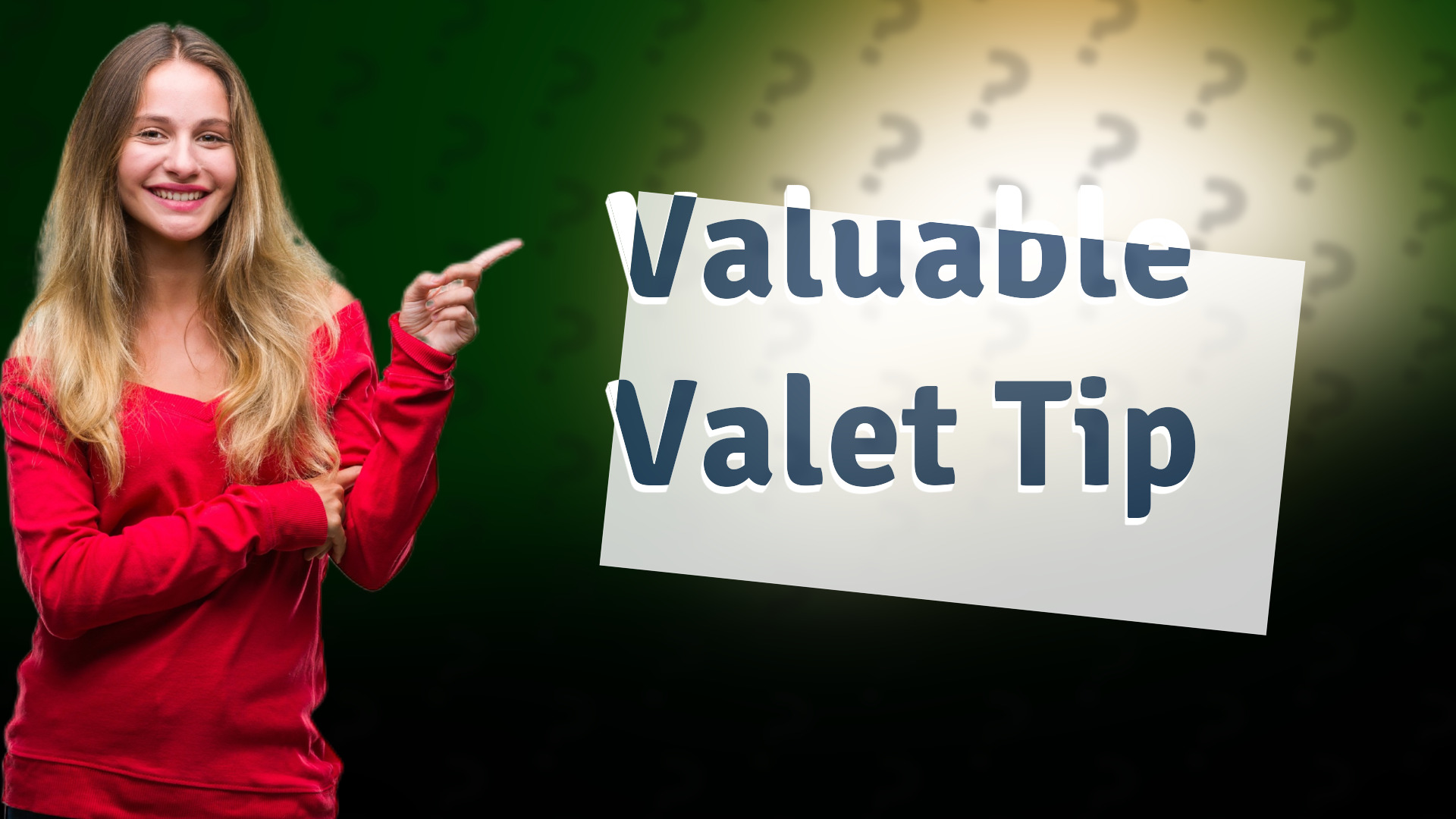 Valuable Valet Tip