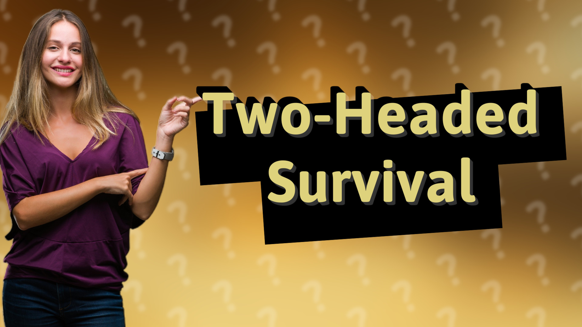 Two-Headed Survival