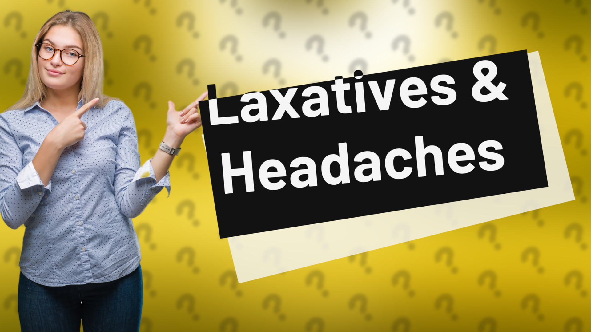 Laxatives & Headaches