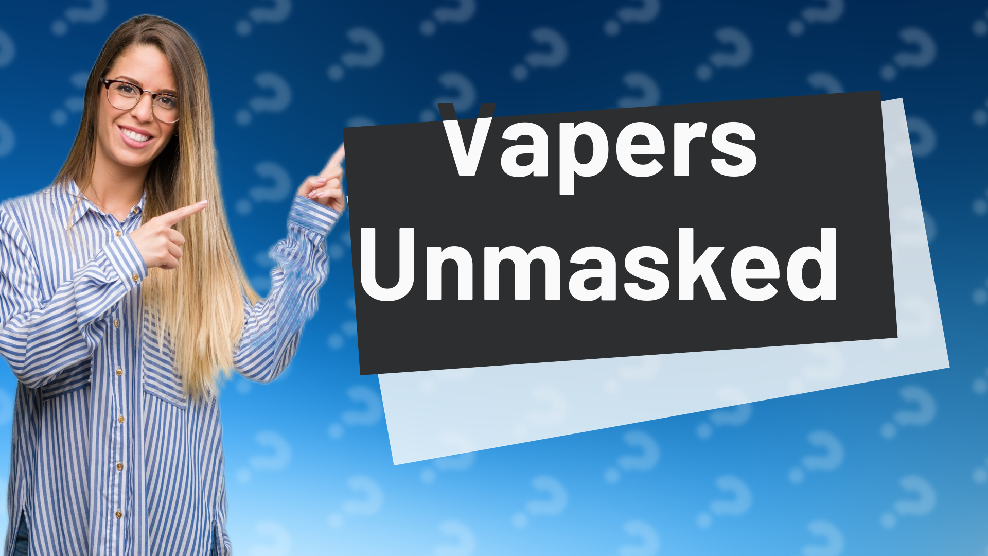 Vapers Unmasked