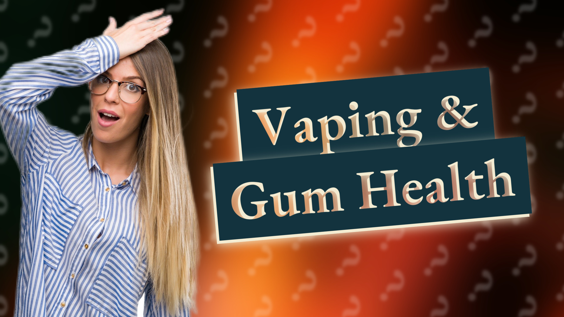 Vaping & Gum Health
