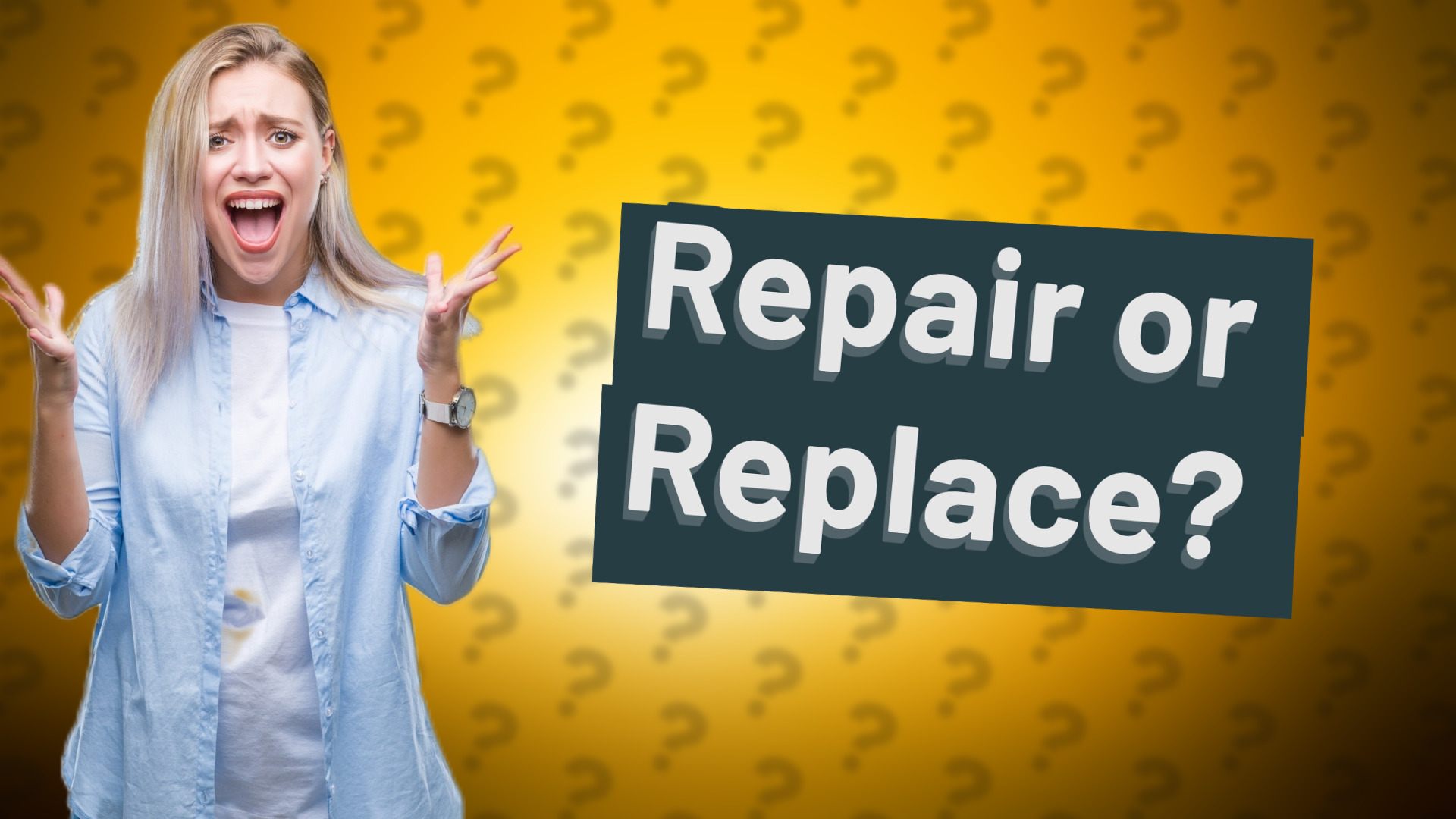 Repair or Replace?