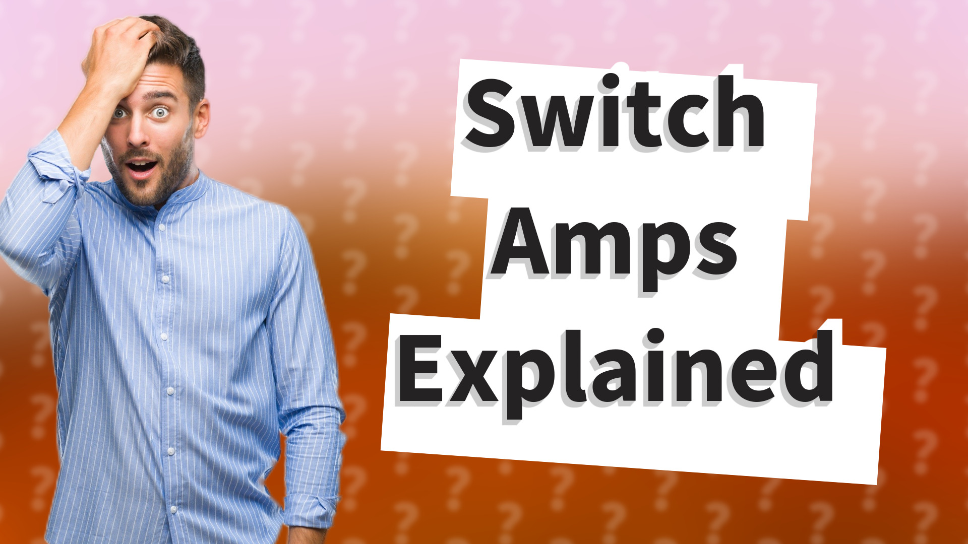Switch Amps Explained