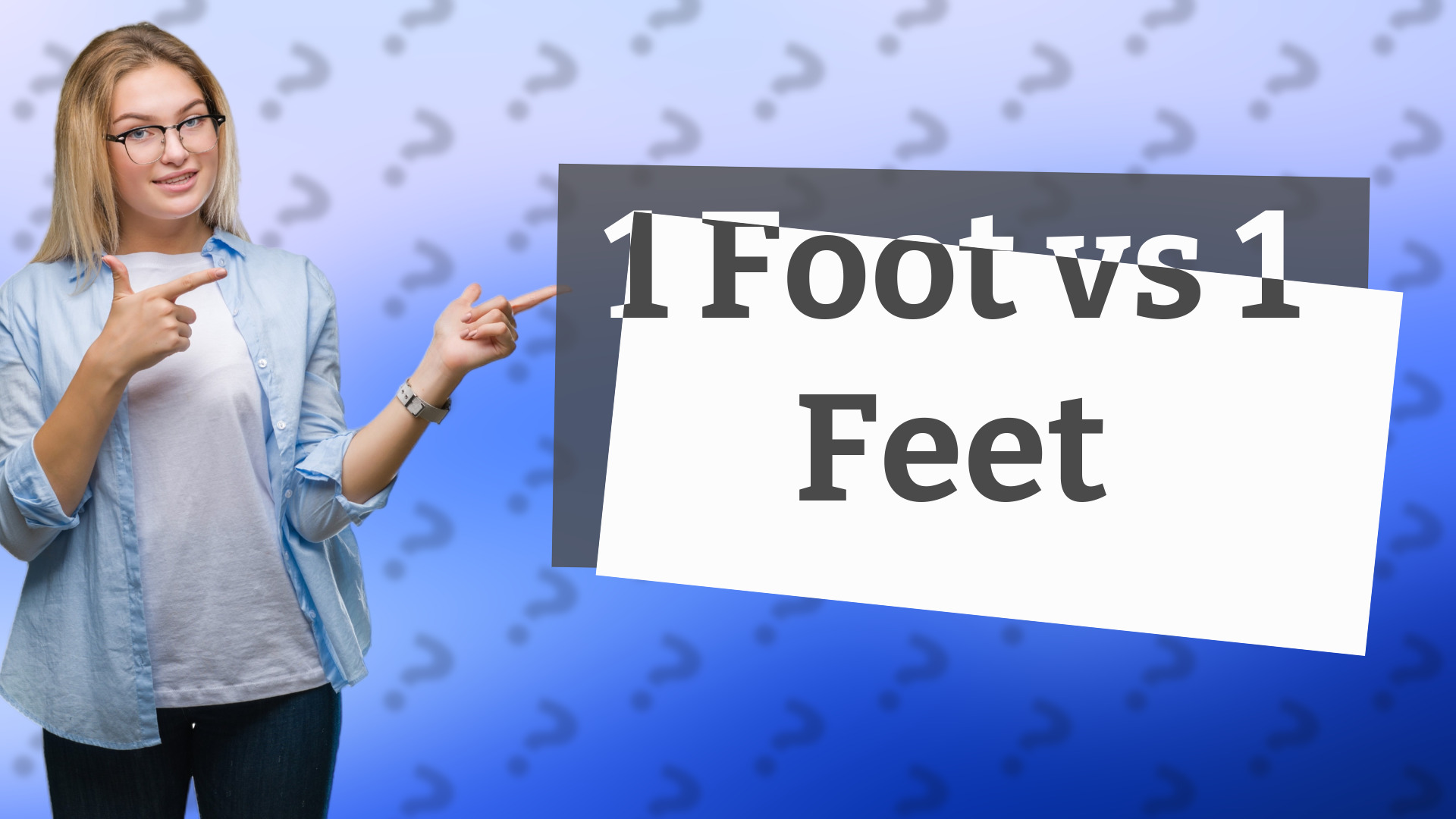 1 Foot vs 1 Feet