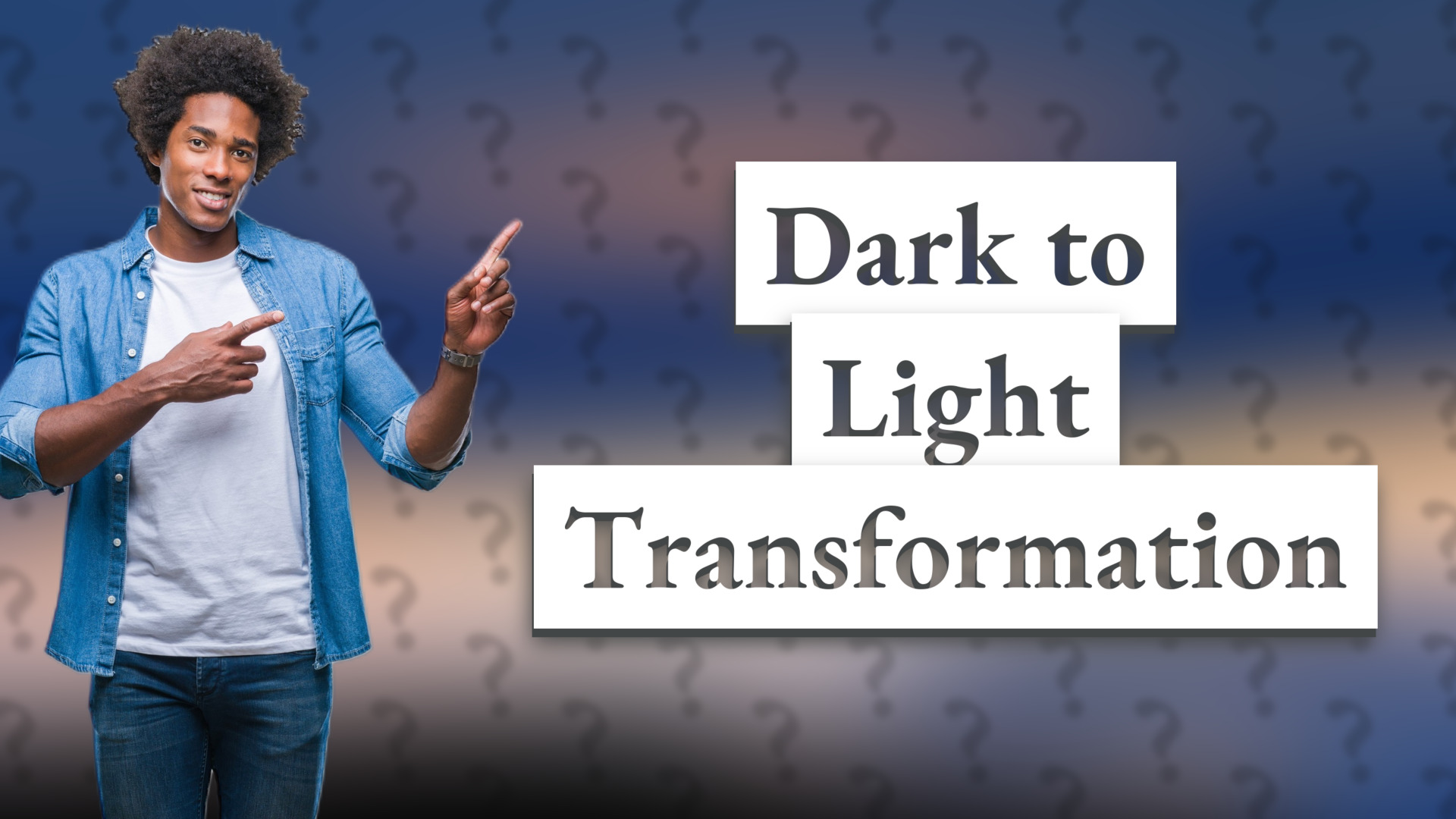 Dark to Light Transformation